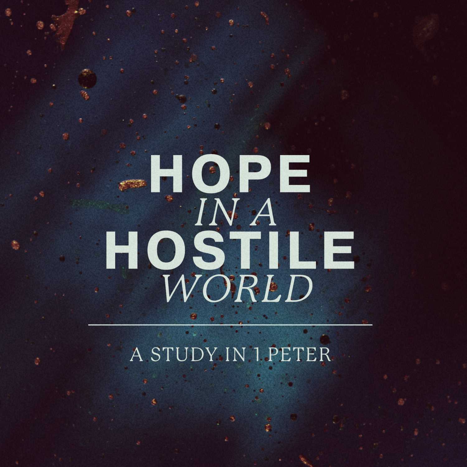 Hope in a Hostile World:: Suffering for Doing Good