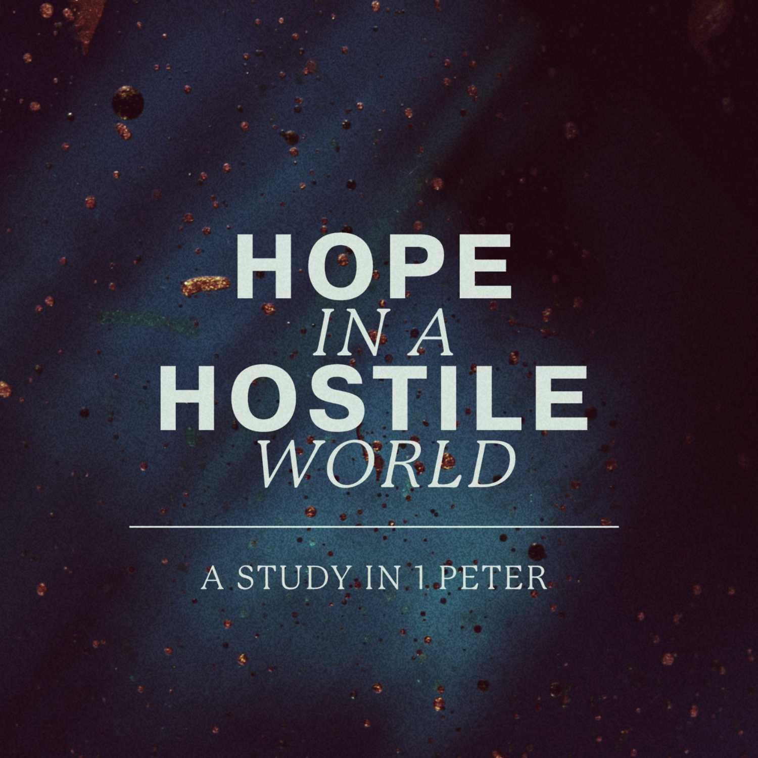 Hope in a Hostile World:: Suffering for Being a Christian