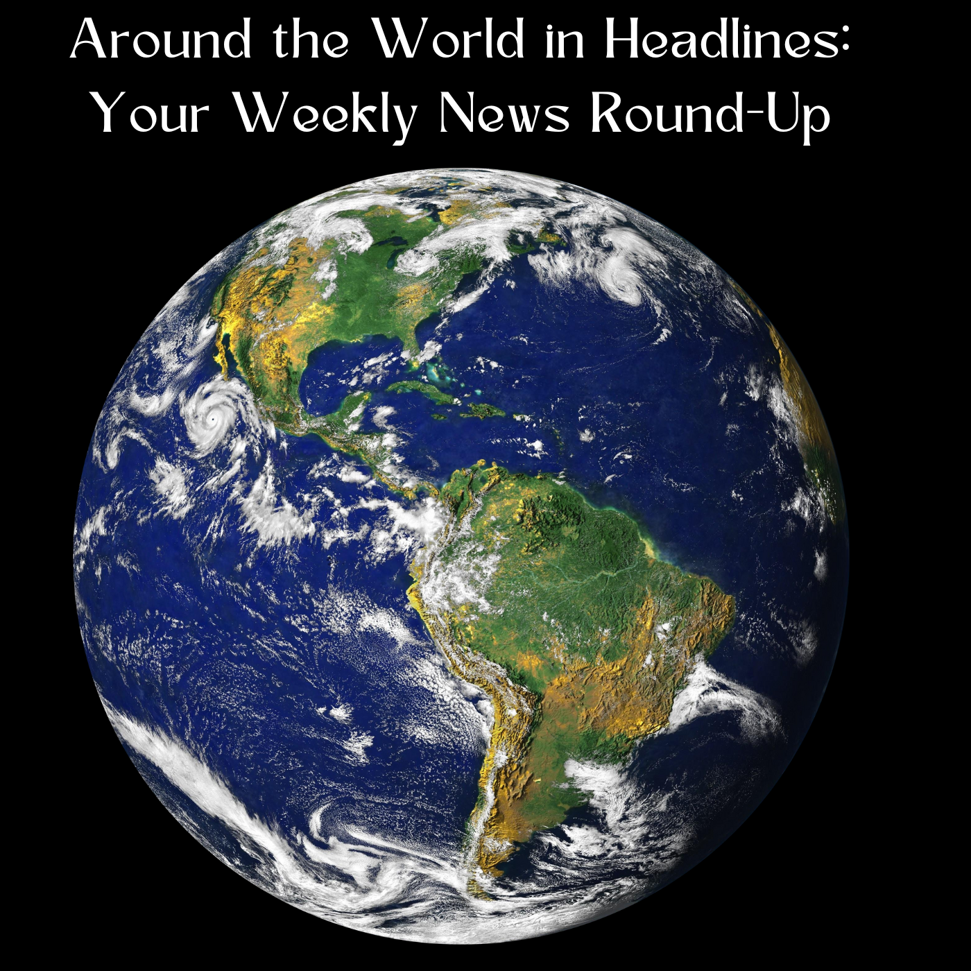 Around the World in Headlines: Your Weekly News Round-Up