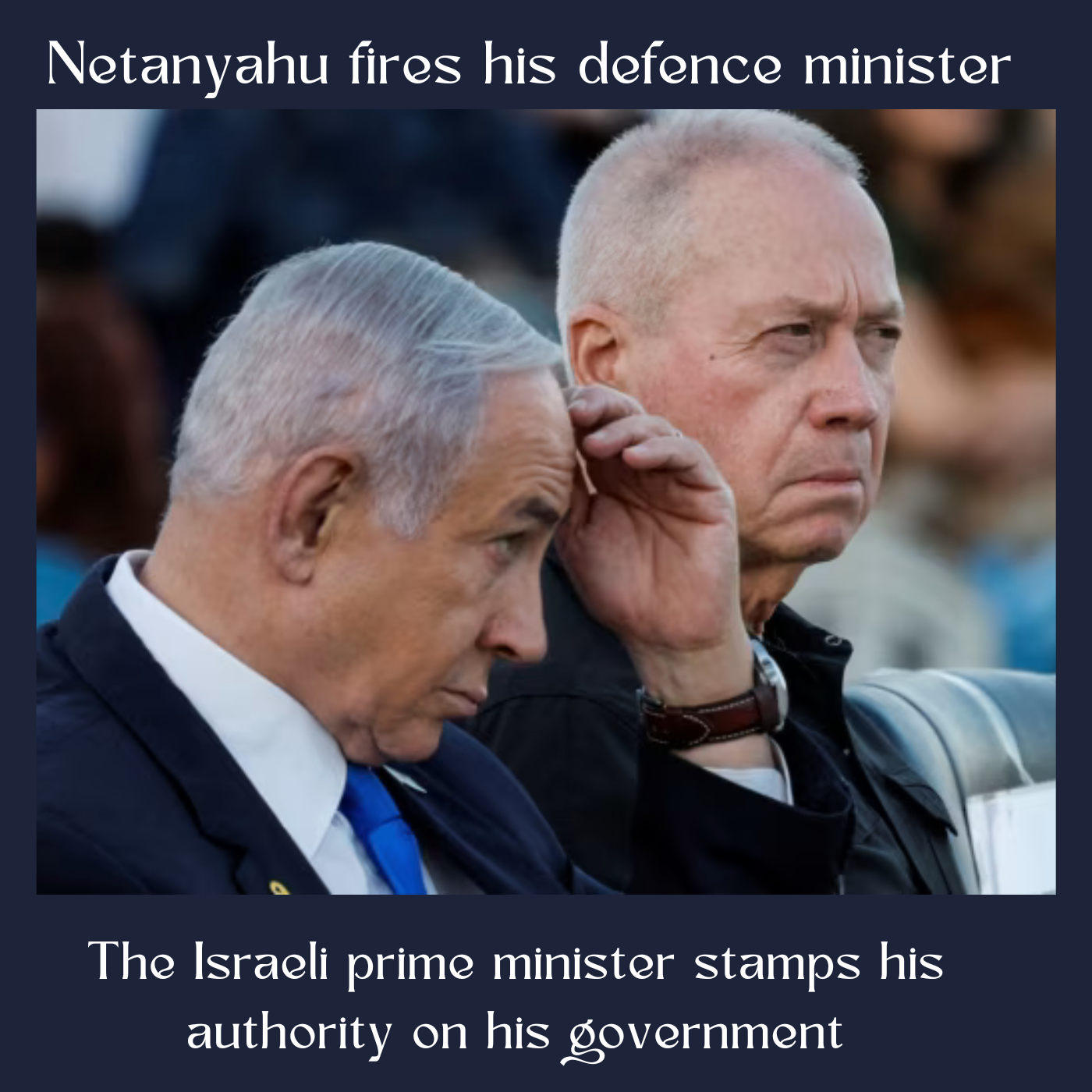 Binyamin Netanyahu’s Bold Move in Firing His Defence Minister