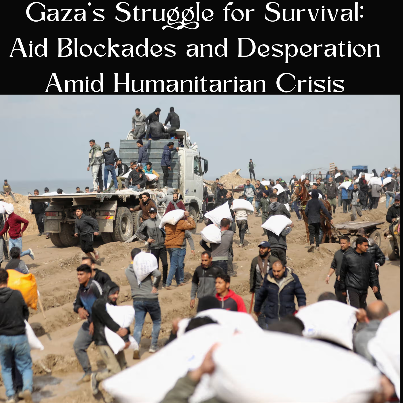 Gaza's Struggle for Survival: Aid Blockades and Desperation Amid Humanitarian Crisis