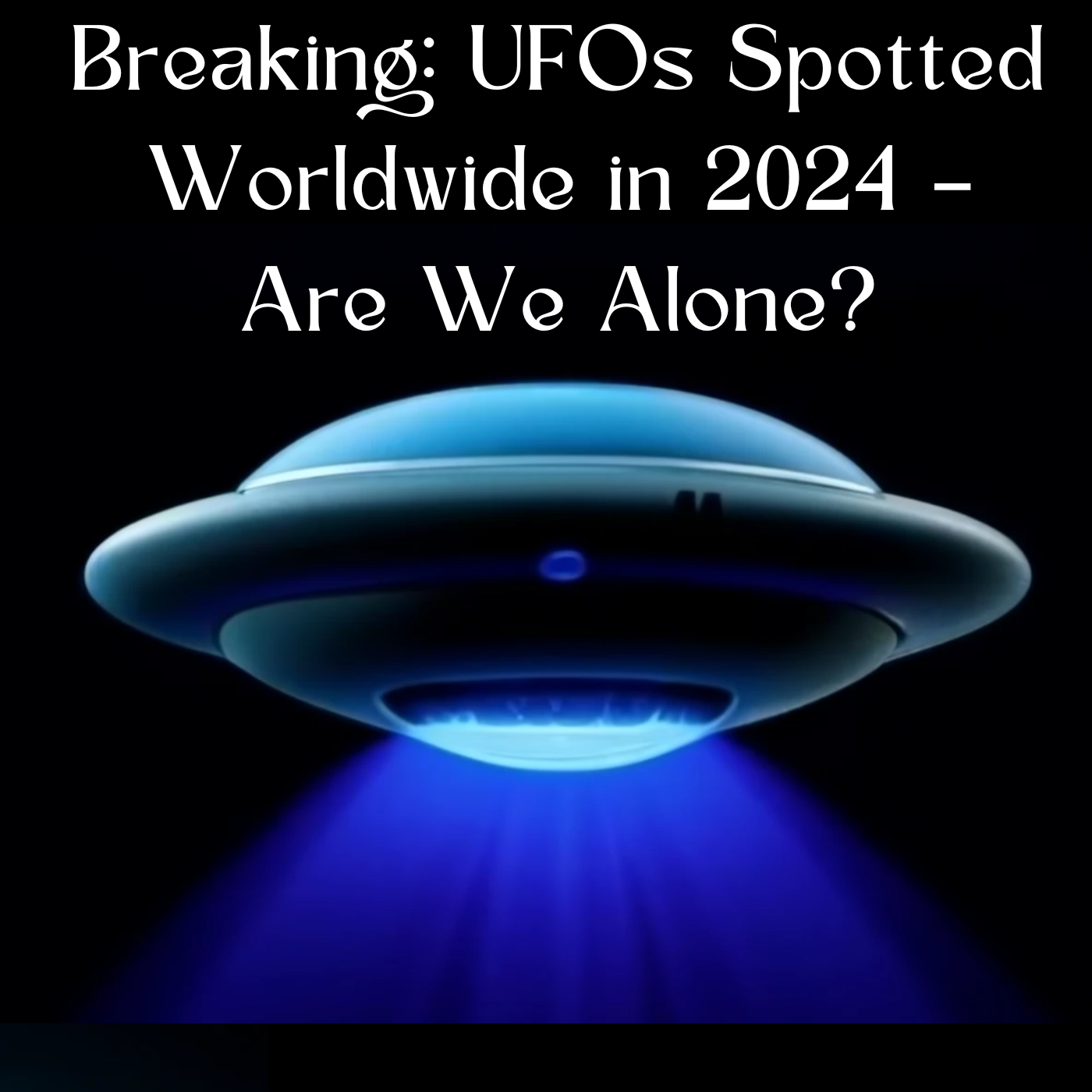 Breaking: UFOs Spotted Worldwide in 2024 – Are We Alone?