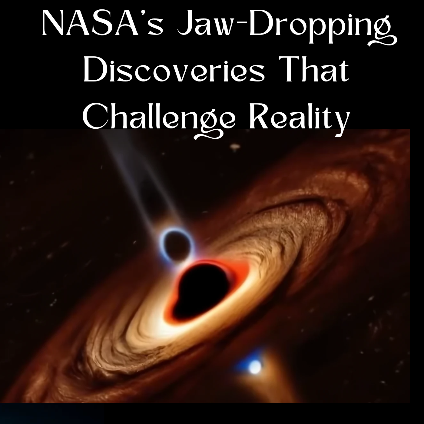 NASA’s Jaw-Dropping Discoveries That Challenge Reality