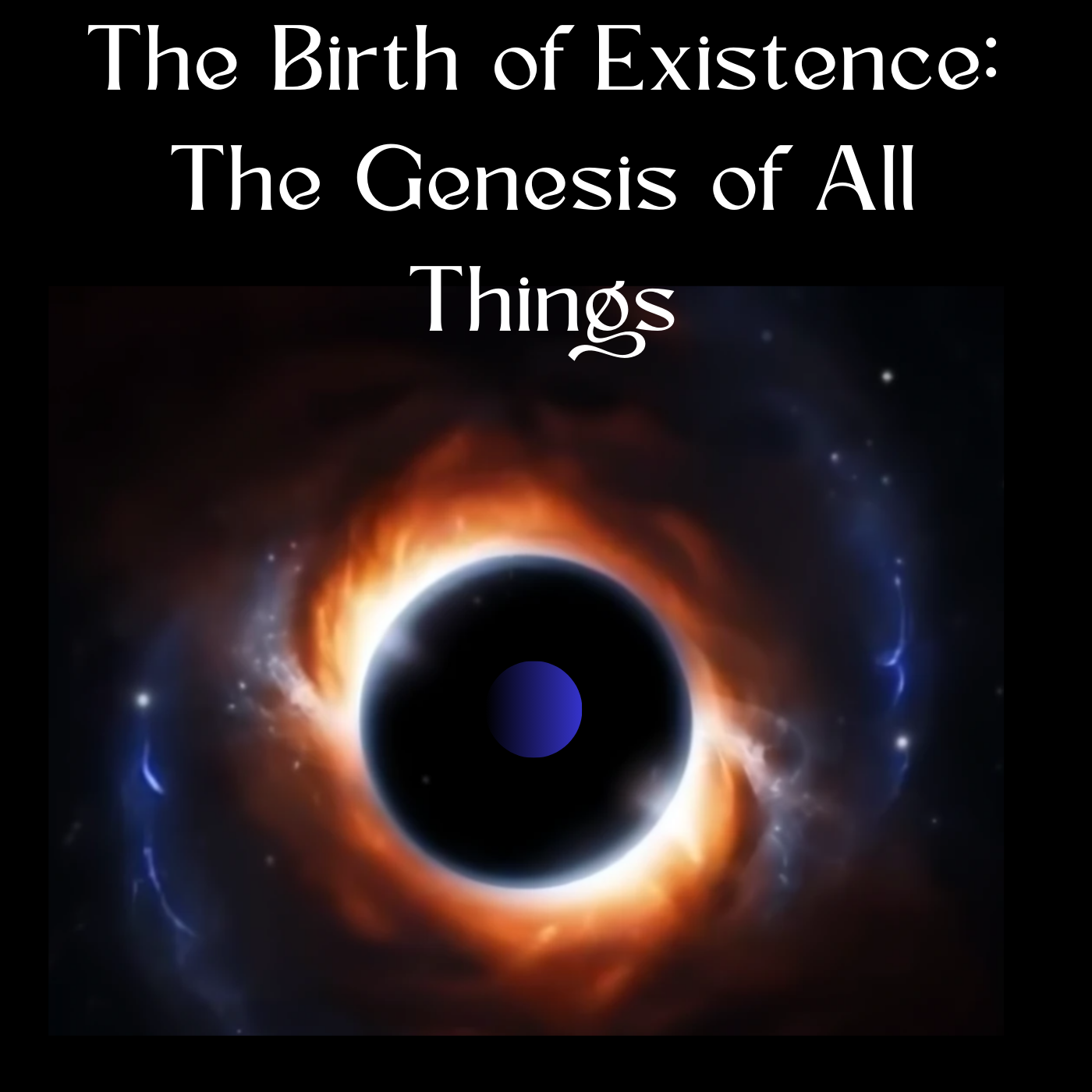 The Birth of Existence: The Genesis of All Things
