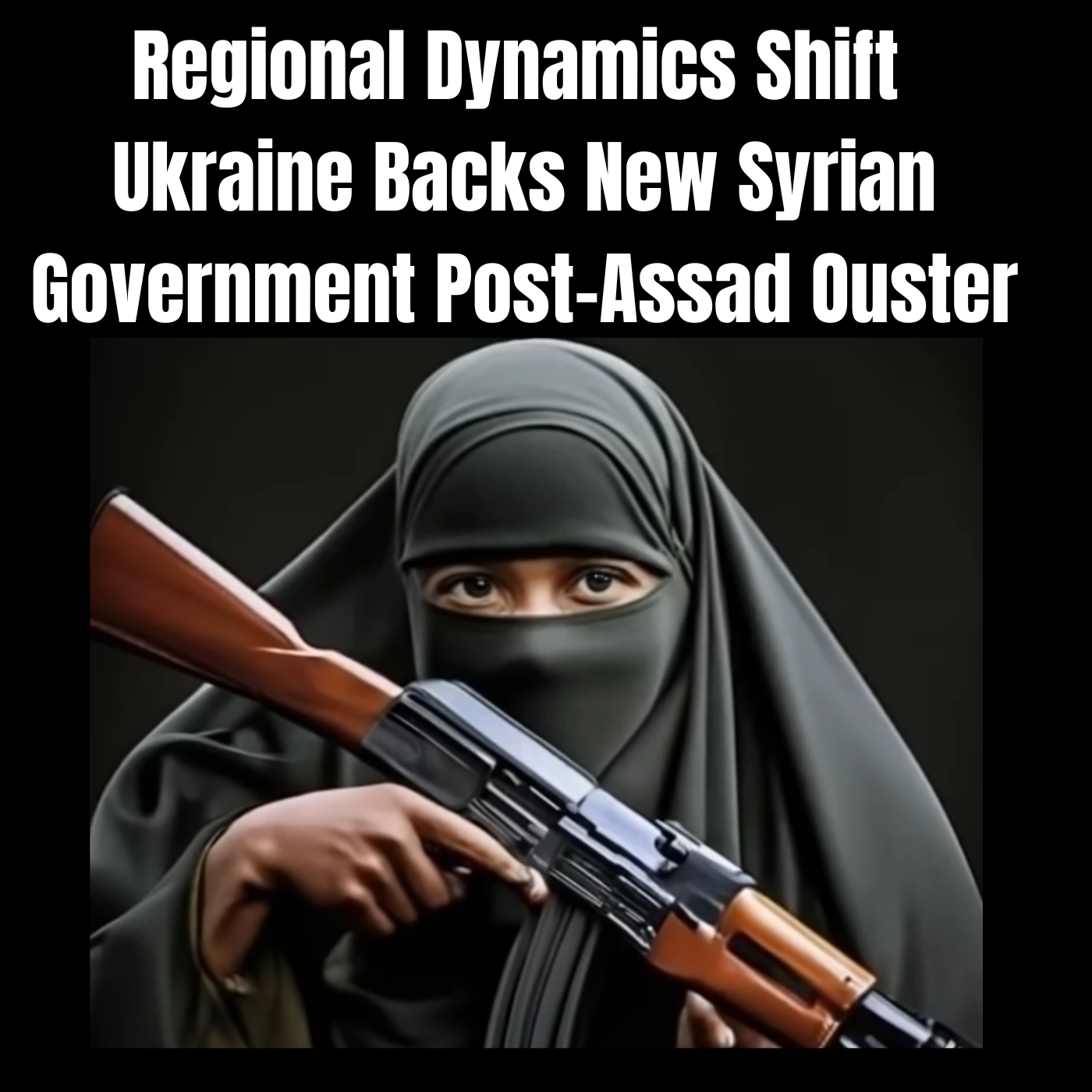 Regional Dynamics Shift: Ukraine Backs New Syrian Government Post-Assad Ouster