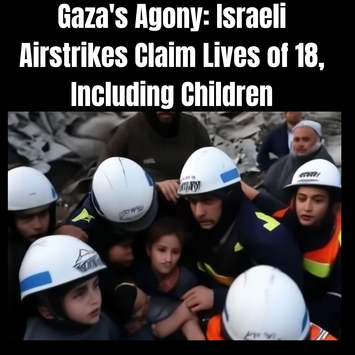 Gaza's Agony: Israeli Airstrikes Claim Lives of 18, Including Children