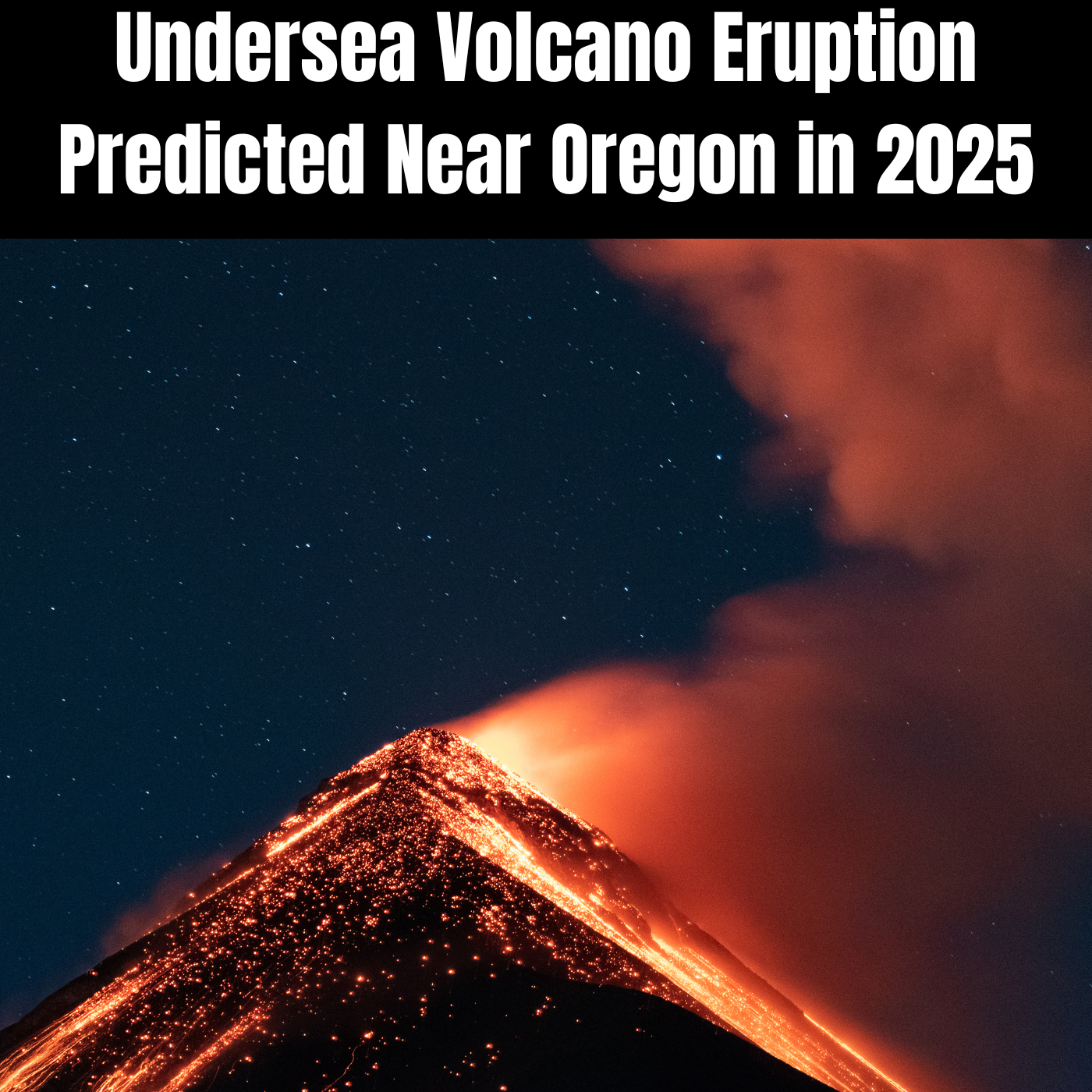 Undersea Volcano Eruption Predicted Near Oregon in 2025