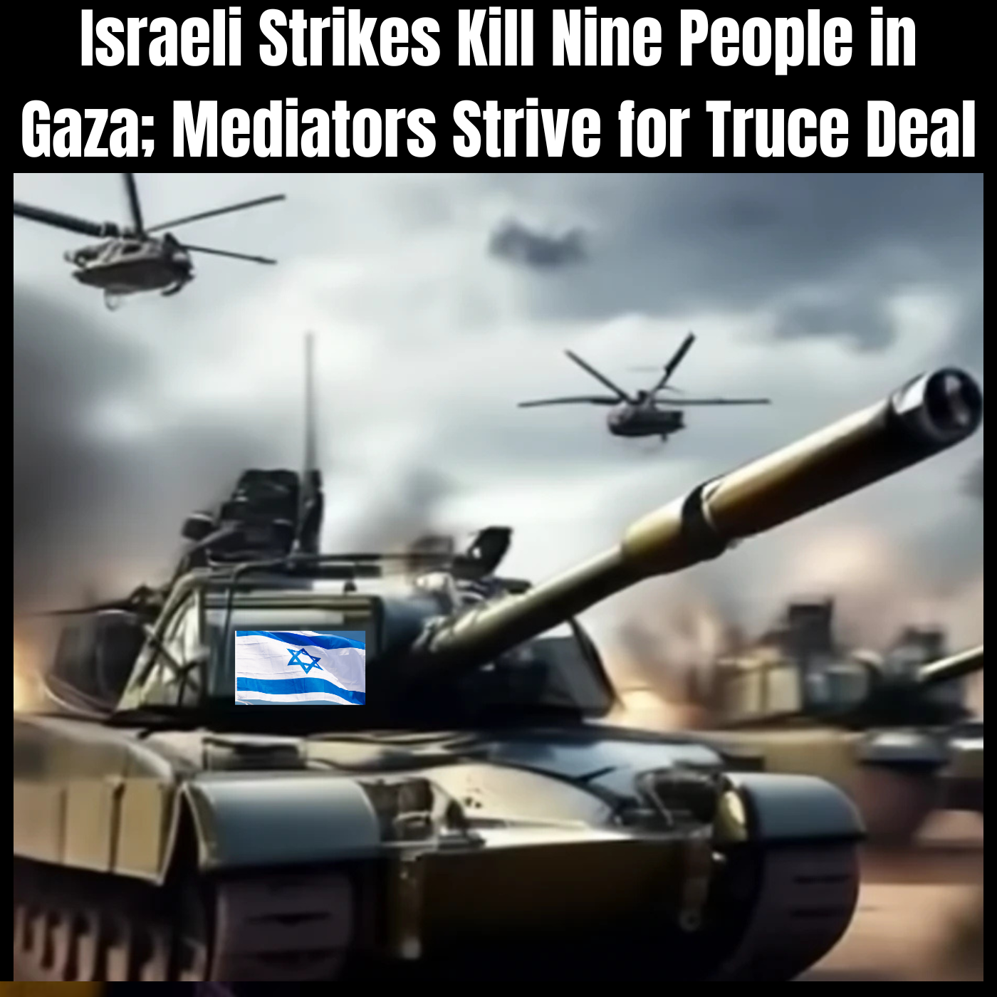 Israeli Strikes Kill Nine People in Gaza; Mediators Strive for Truce Deal