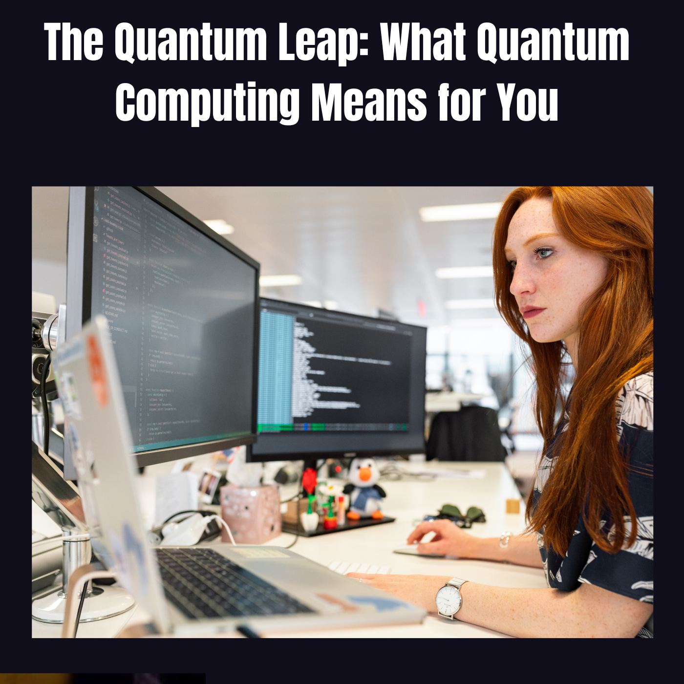 The Quantum Leap: What Quantum Computing Means for You
