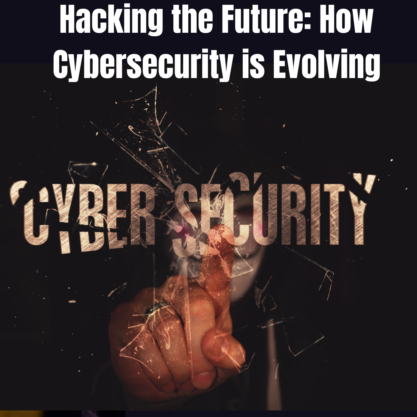 Hacking the Future: How Cybersecurity is Evolving