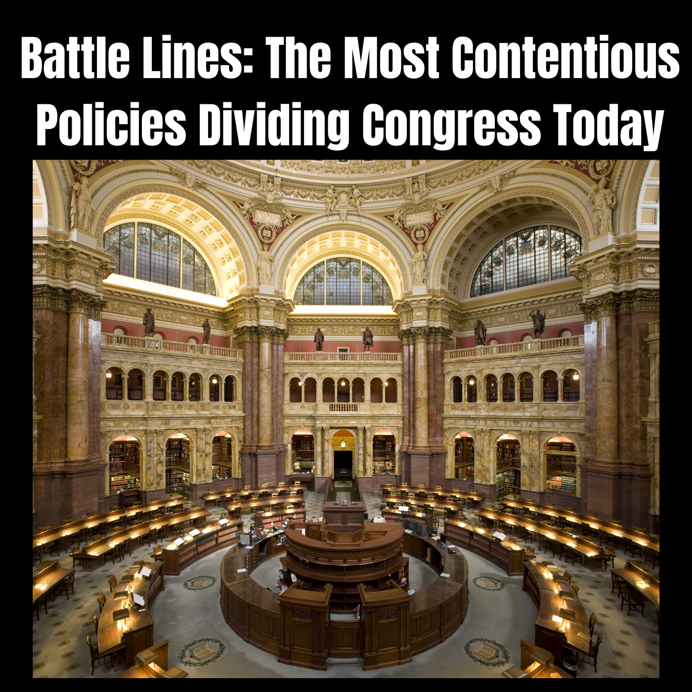 Battle Lines: The Most Contentious Policies Dividing Congress Today