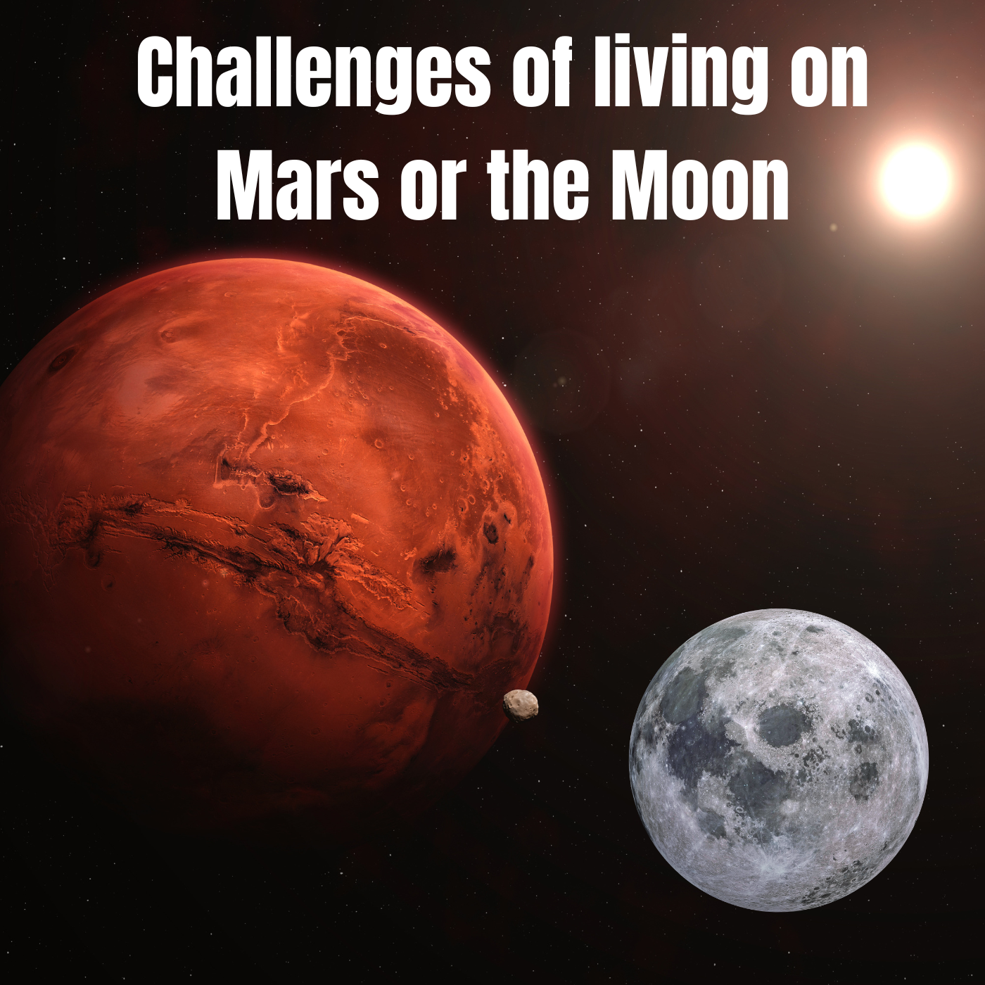 Challenges of living on Mars or the Moon