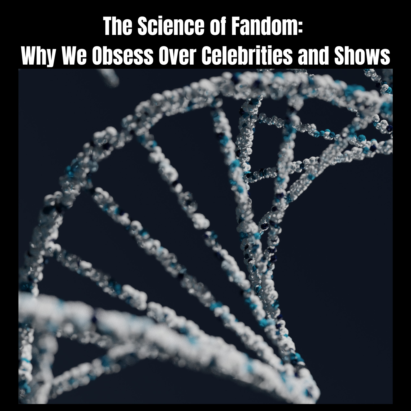 The Science of Fandom: Why We Obsess Over Celebrities and Shows"
