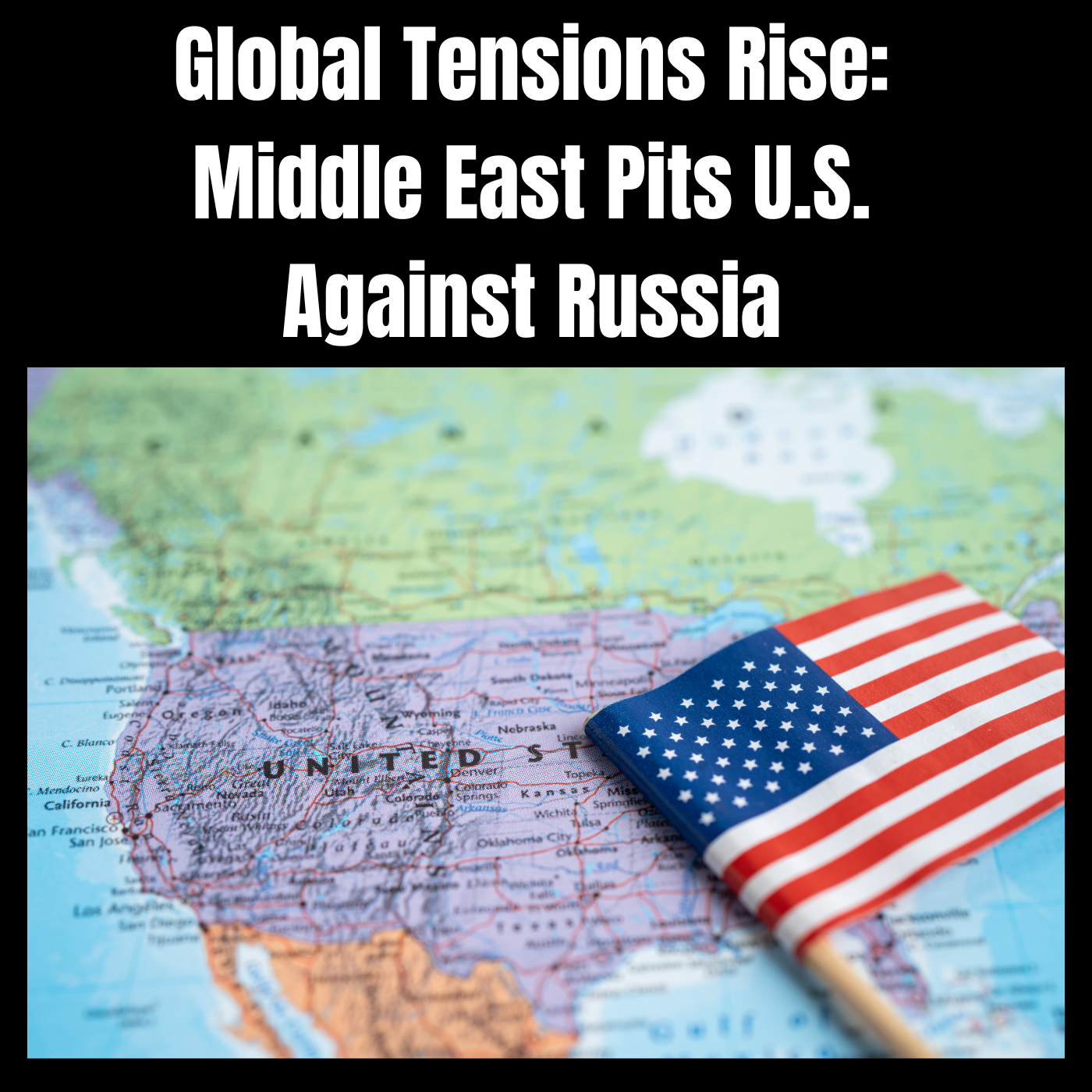 Global Tension Rise: - Middle East Pits U.S Against Russia