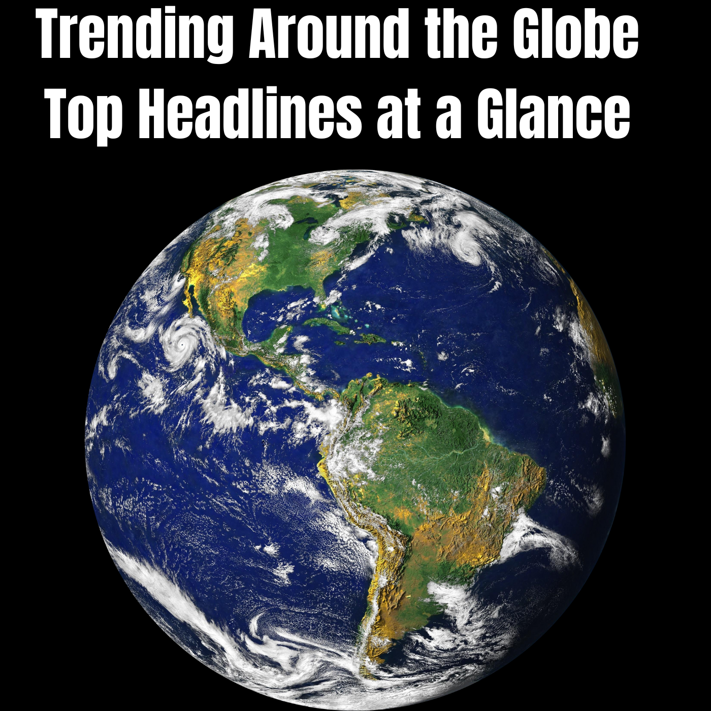 Trending Around the Globe: Top Headlines at a Glance