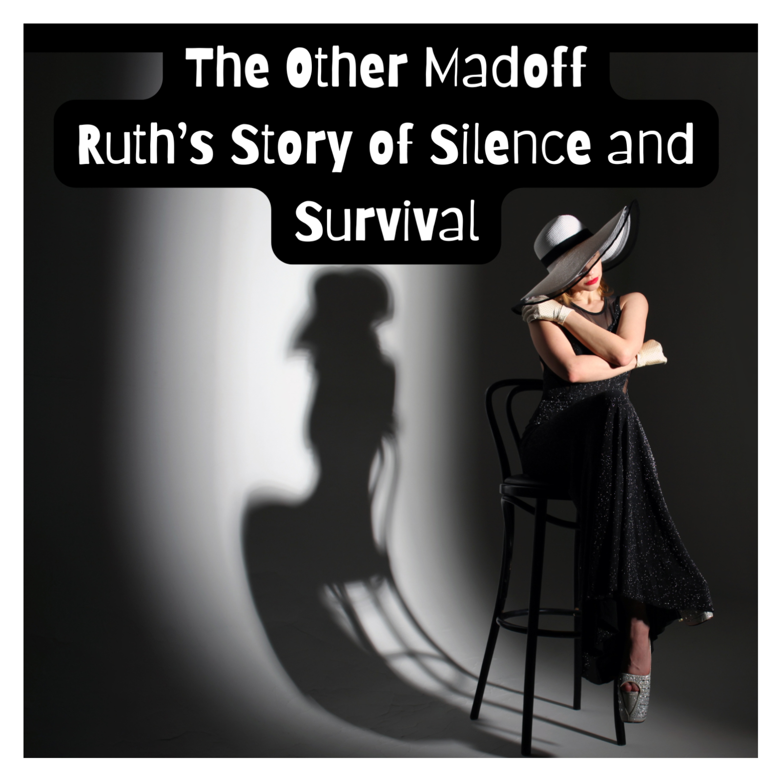 The Other Madoff: Ruth’s Story of Silence and Survival