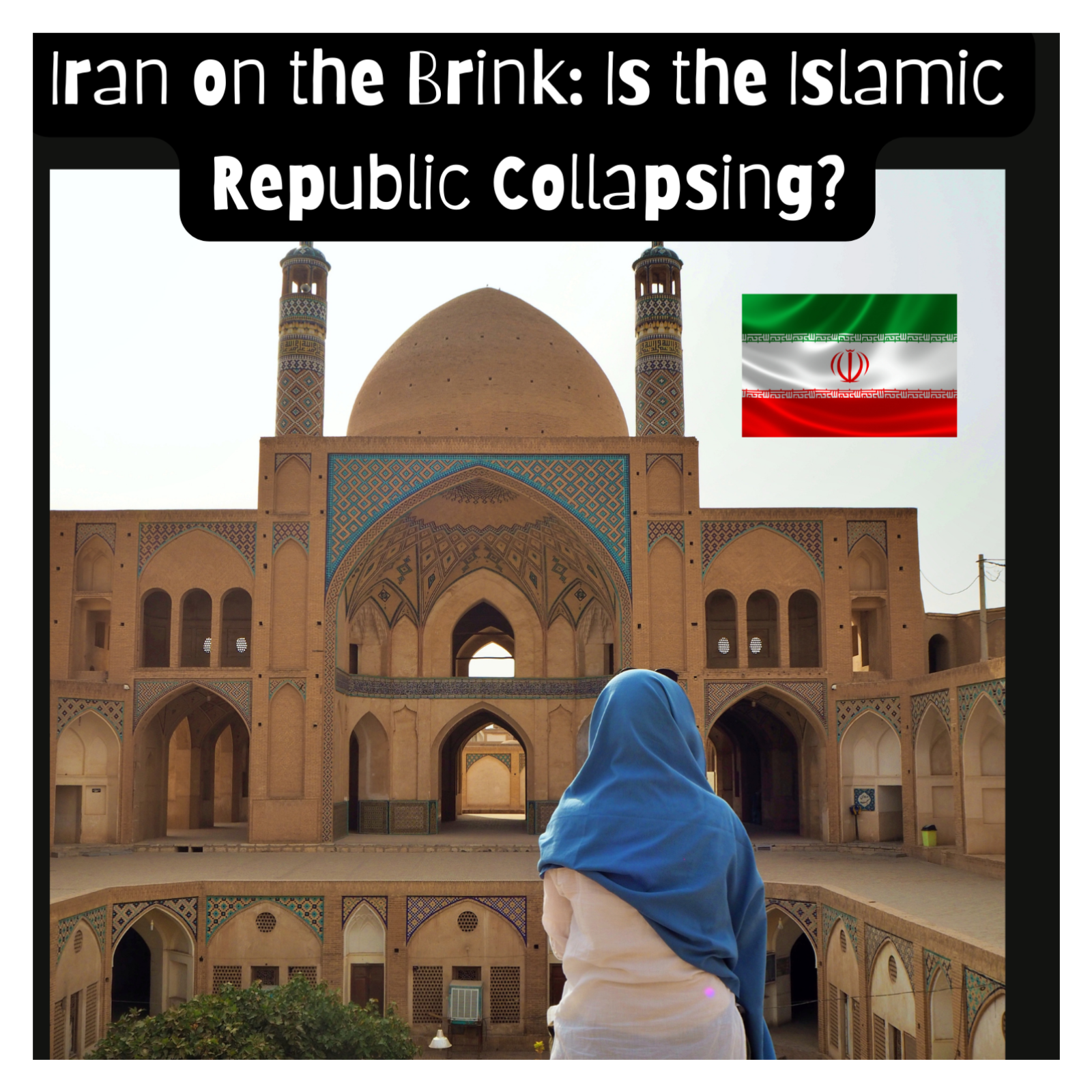 Iran on the Brink: Is the Islamic Republic Collapsing?