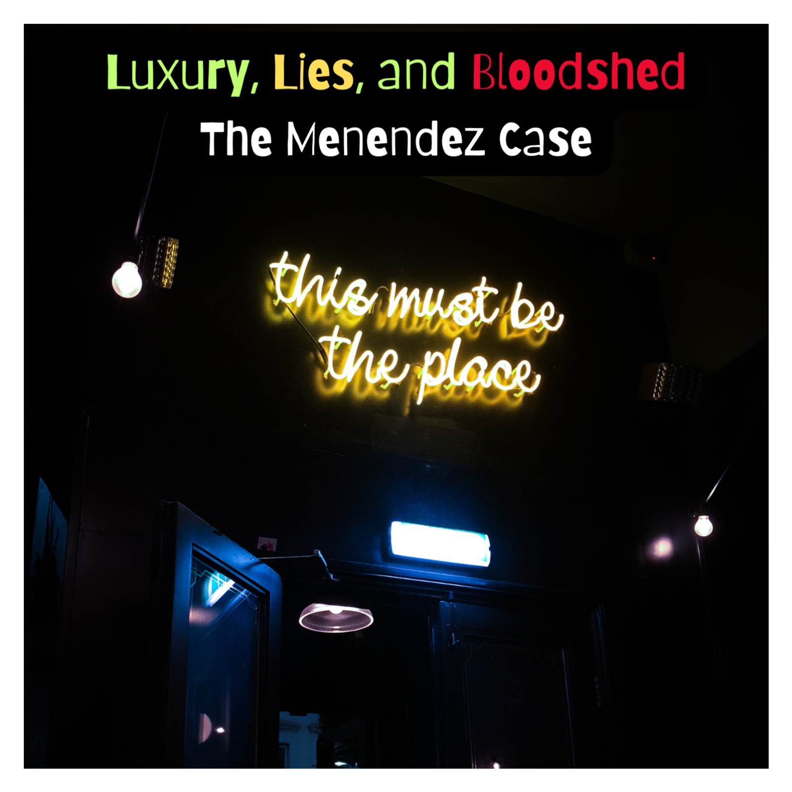 Luxury, Lies, and Bloodshed: The Menendez Case