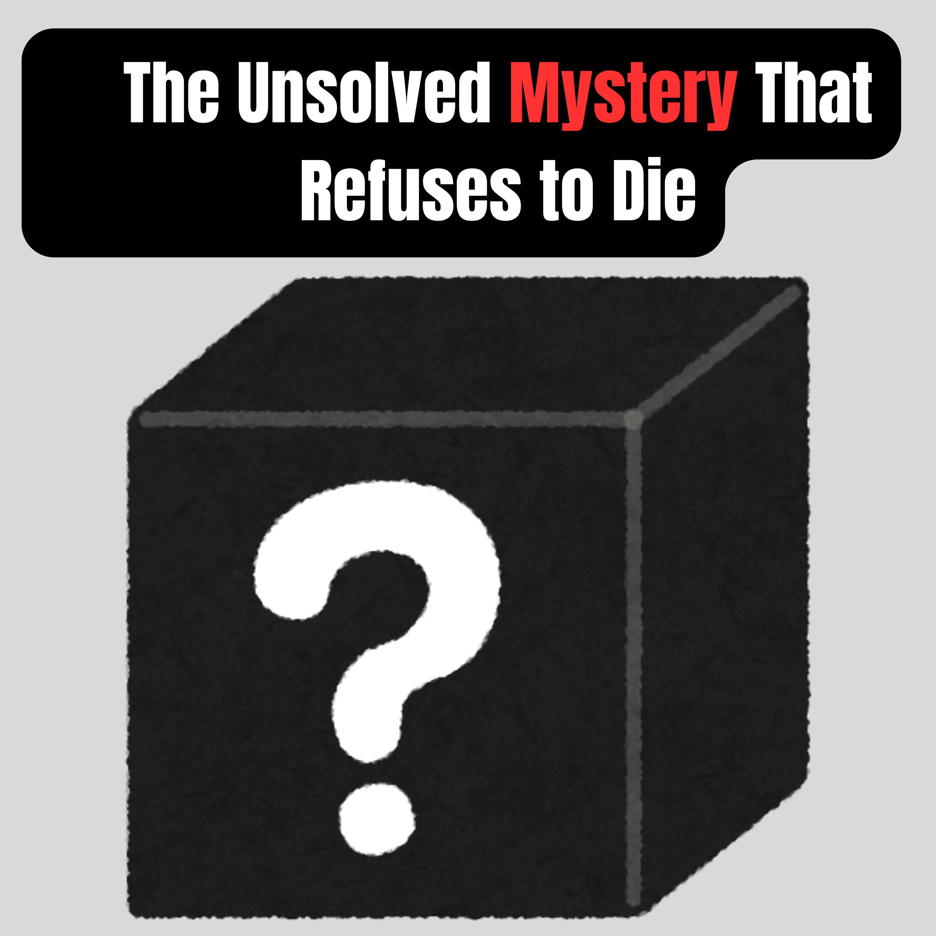 The Mystery So Bizarre It Still Confuses Experts