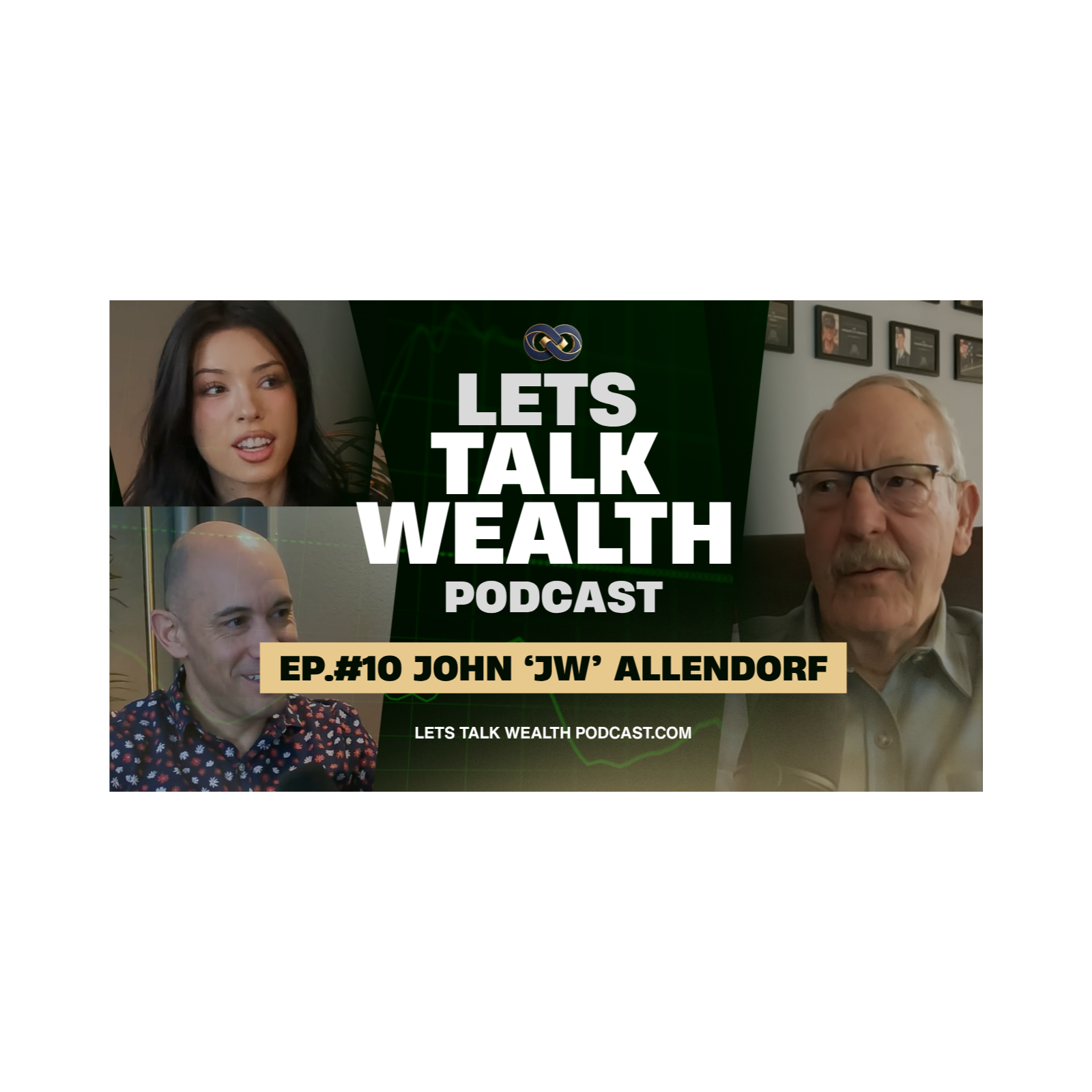 EP. 10 : John 'JW' Allendorf | Lets Talk Wealth Podcast with Robert Montes & Josie Allred episode artwork