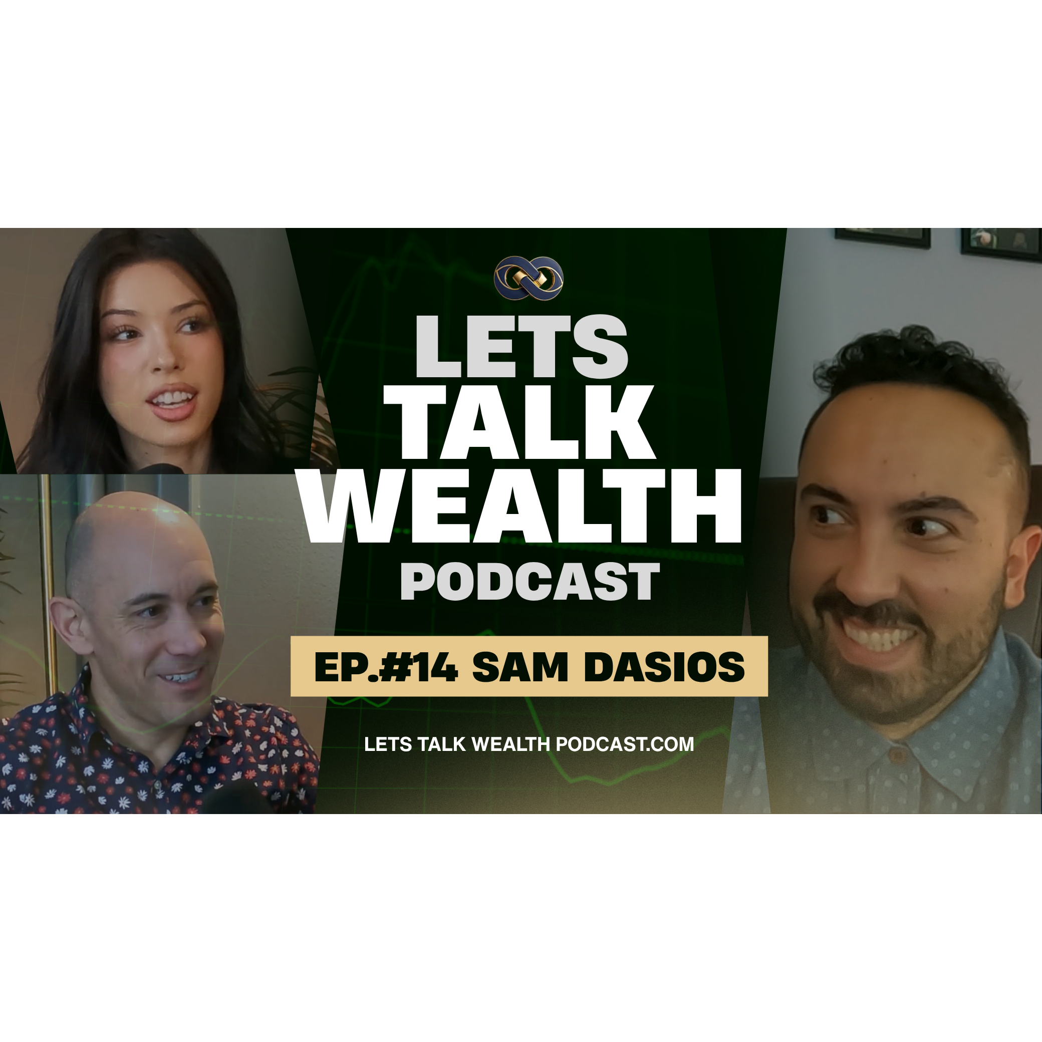 EP. 14 : Sam Dasios | Lets Talk Wealth Podcast with Robert Montes and Josie Allred episode artwork