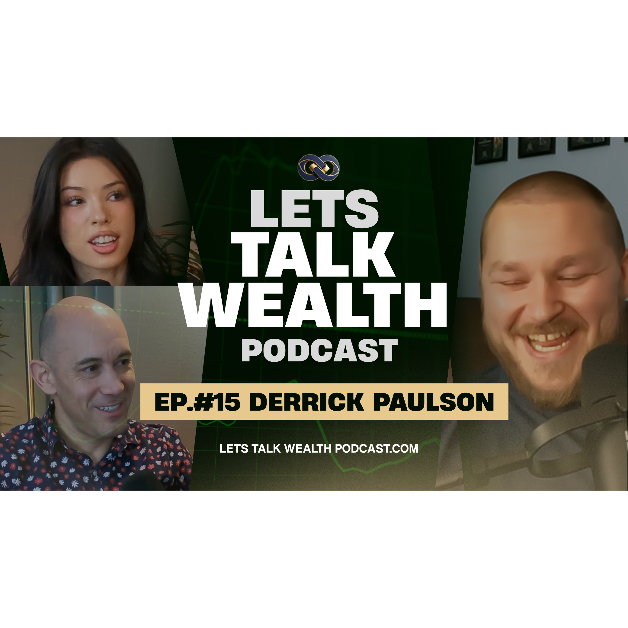 EP. 15 : Derrick Paulson | Lets Talk Wealth Podcast with Robert Montes and Josie Allred episode artwork