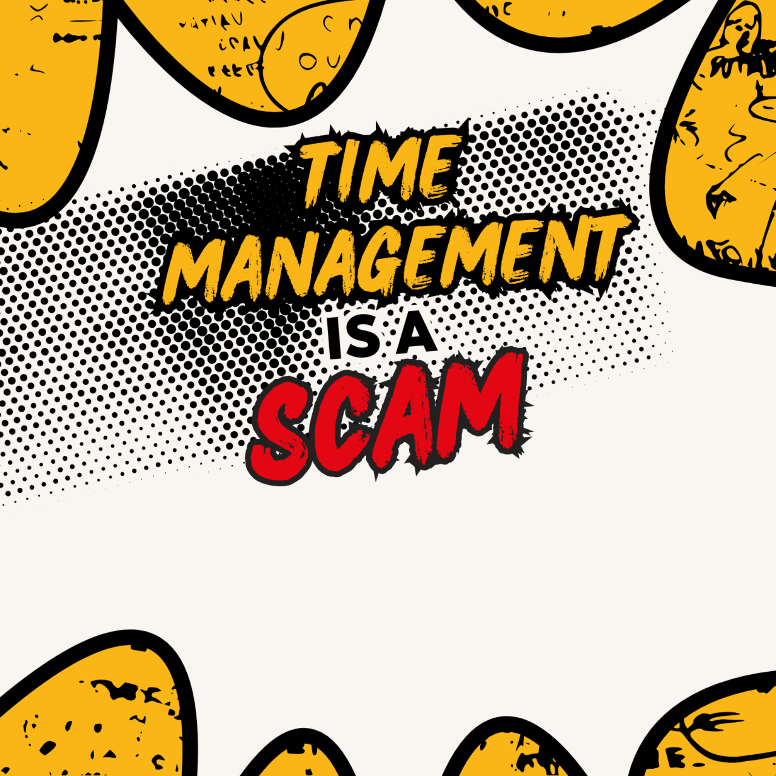 Why Time Management Is a Scam