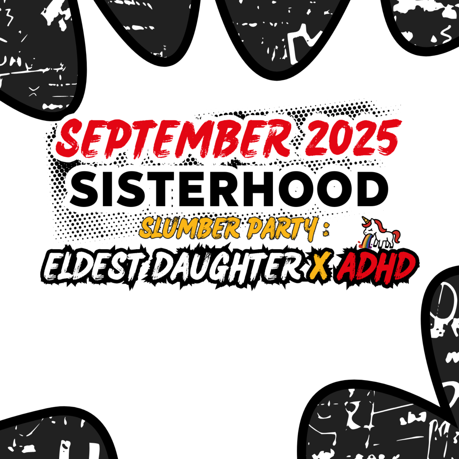 Sisterhood Slumber Party: Eldest Daughter X ADHD | September 2025 (Time-Capsule)