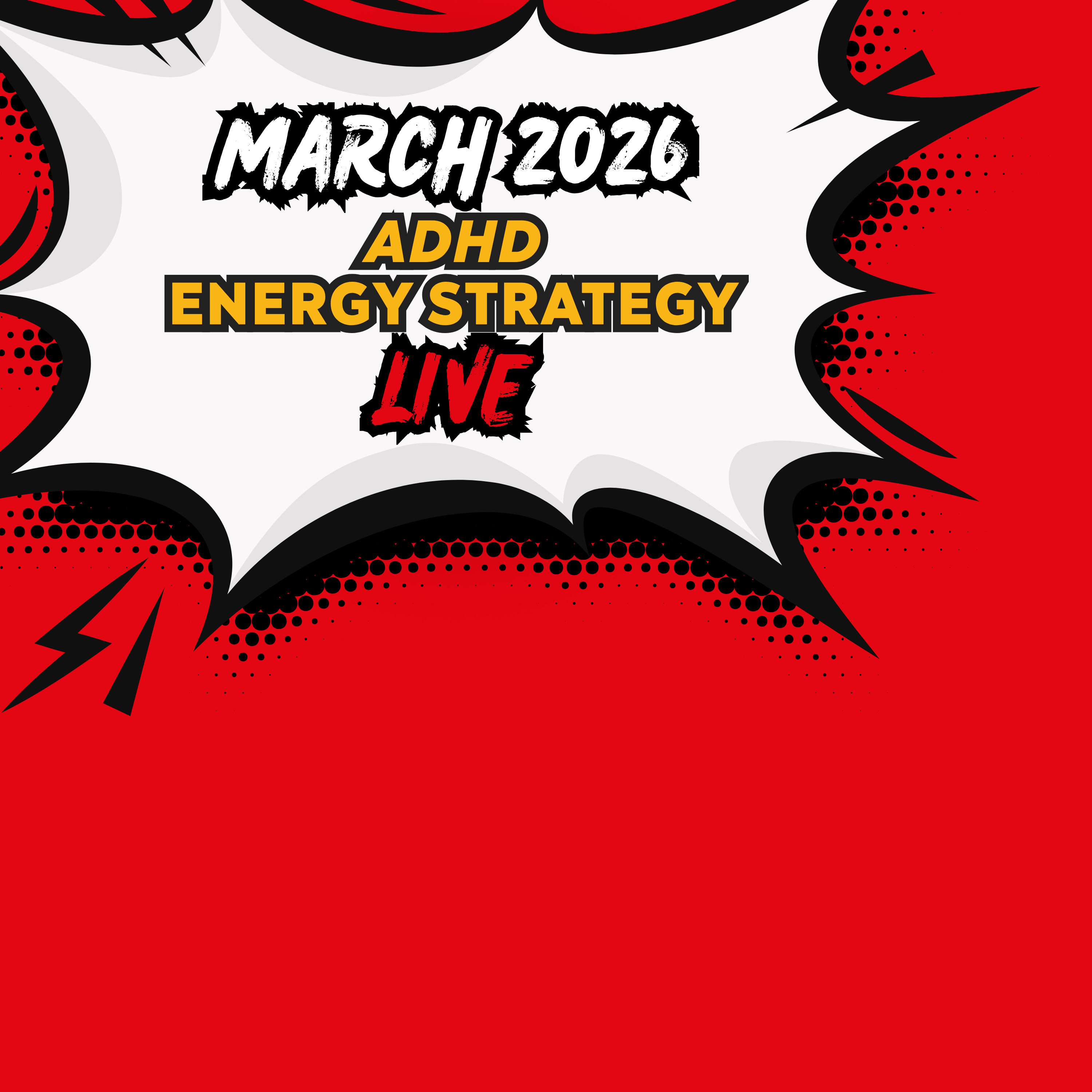 March 2026 | ADHD Energy Strategy LIVE