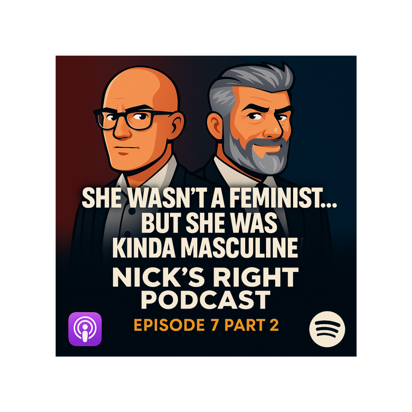 She Wasn’t a Feminist… But She Was Kinda Masculine - Nick's Right Podcast Episode 7 Part 2 episode artwork