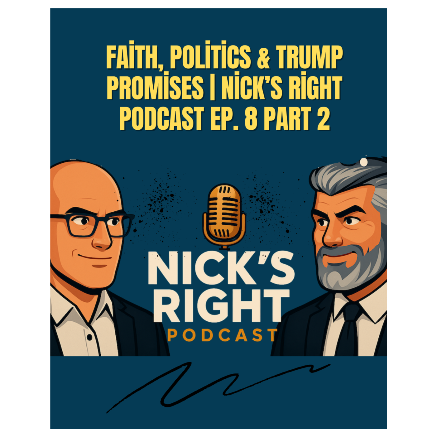 Faith, Politics & Trump Promises | Nick’s Right Podcast Ep. 8 Part 2 episode artwork