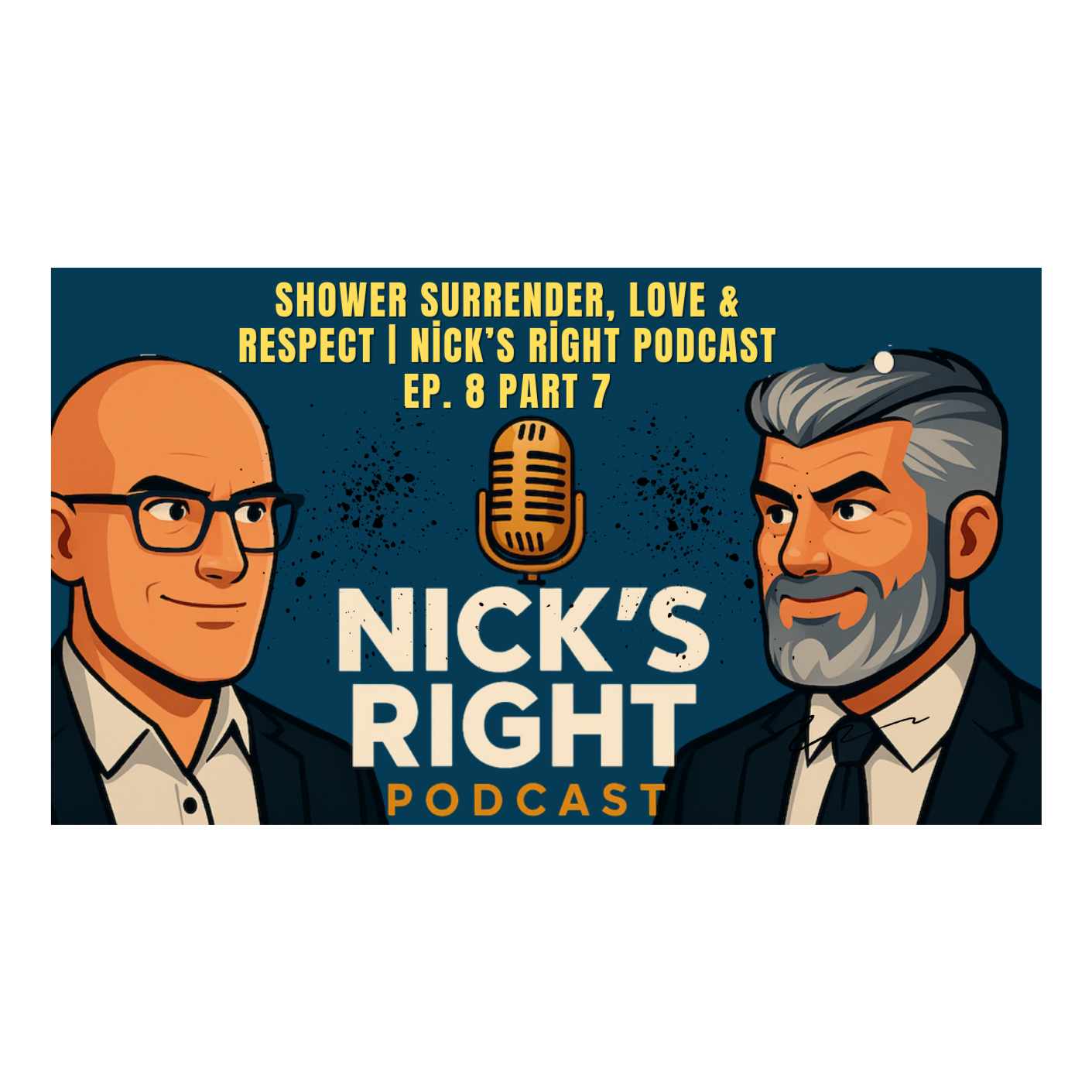 Shower Surrender, Love & Respect | Nick’s Right Podcast Ep. 8 Part 7 episode artwork