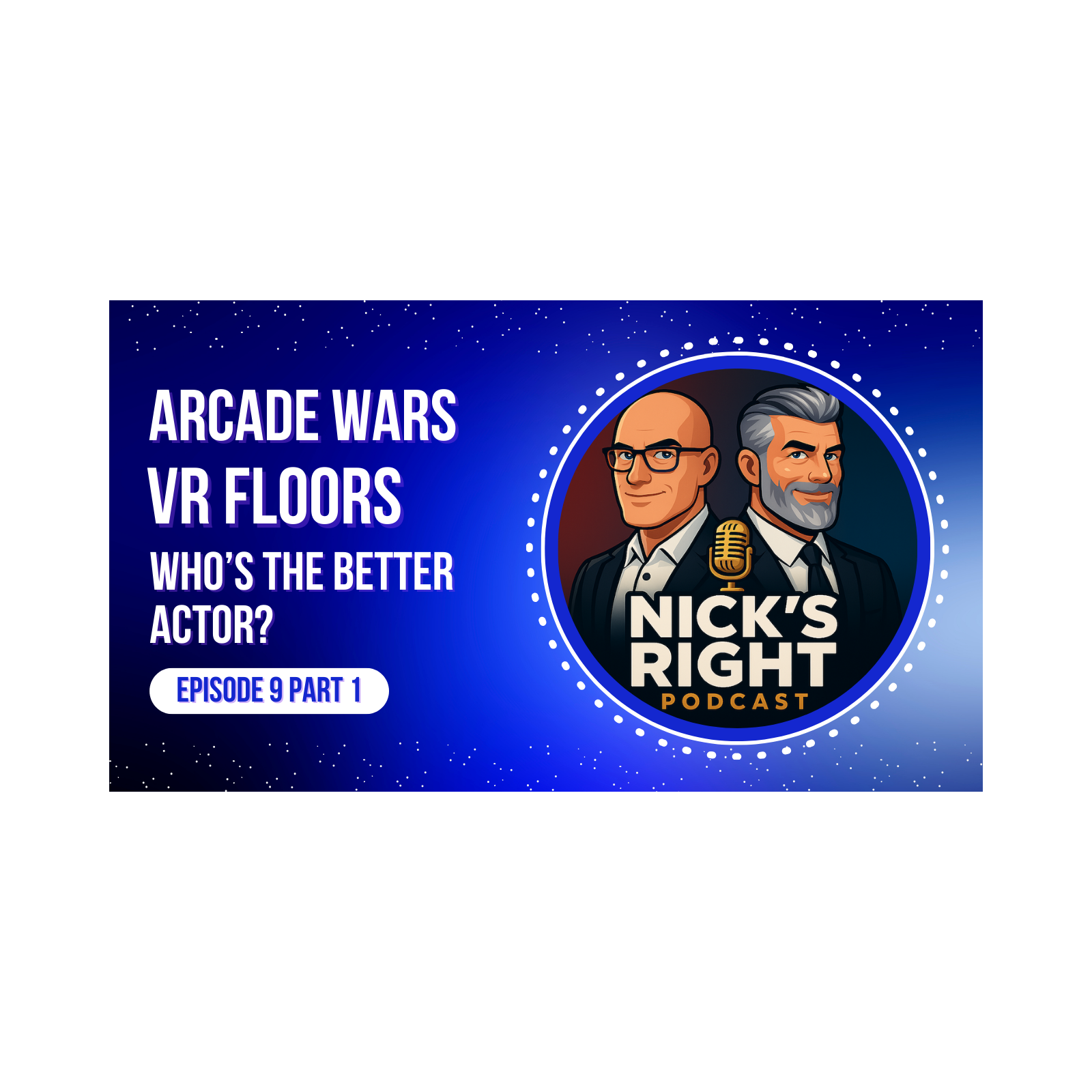 Arcade Wars, VR Floors, and Who’s the Better Actor? | Nick’s Right Podcast Ep. 9 Part 1 episode artwork