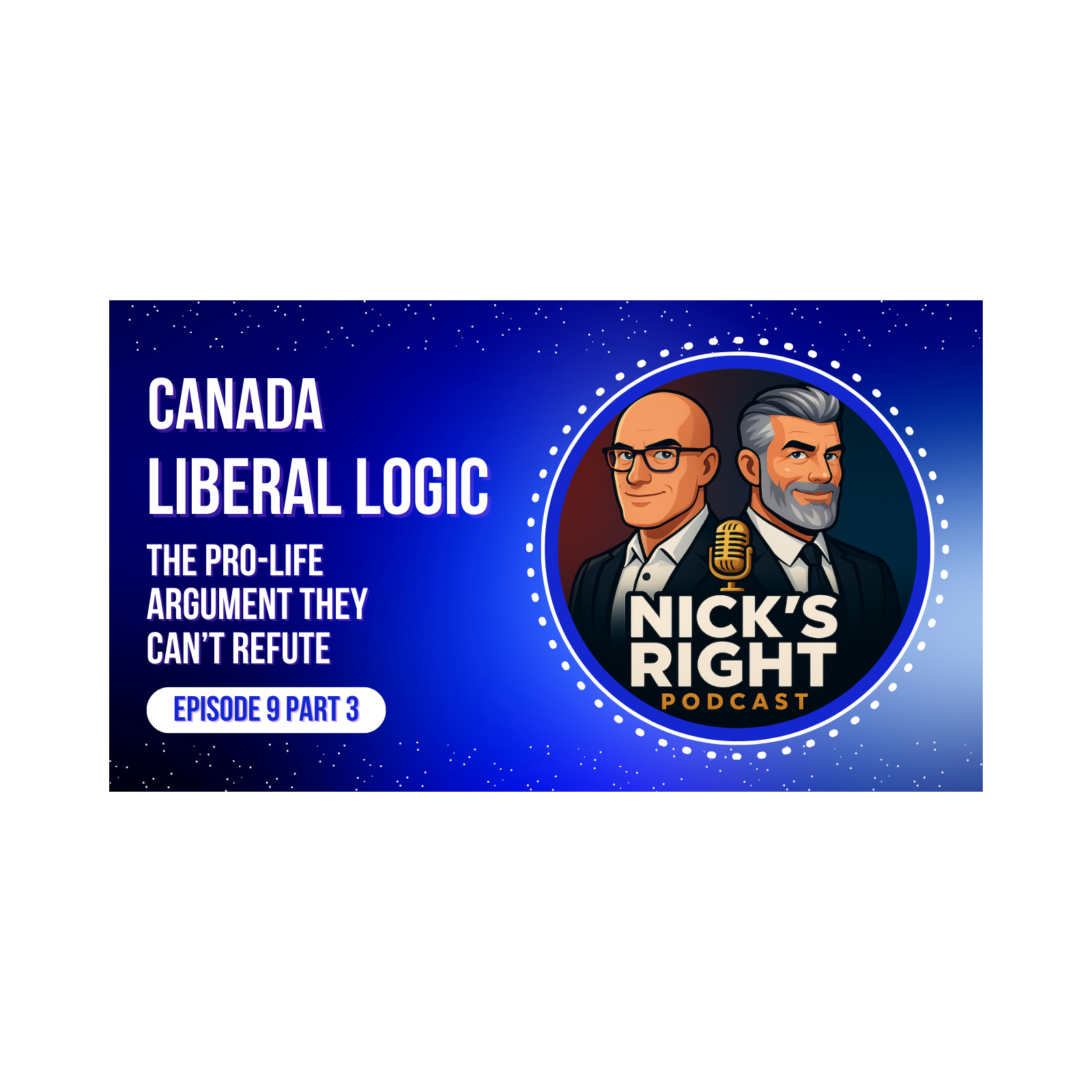 Canada, Liberal Logic, and the Pro-Life Argument They Can’t Refute | Nick’s Right Podcast Ep. 9 Pt 3 episode artwork