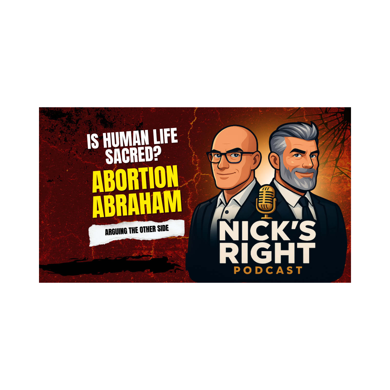 Is Human Life Sacred? Abortion, Abraham, and Arguing the Other Side | Nick’s Right Podcast Ep. 11 Pt. 6 episode artwork