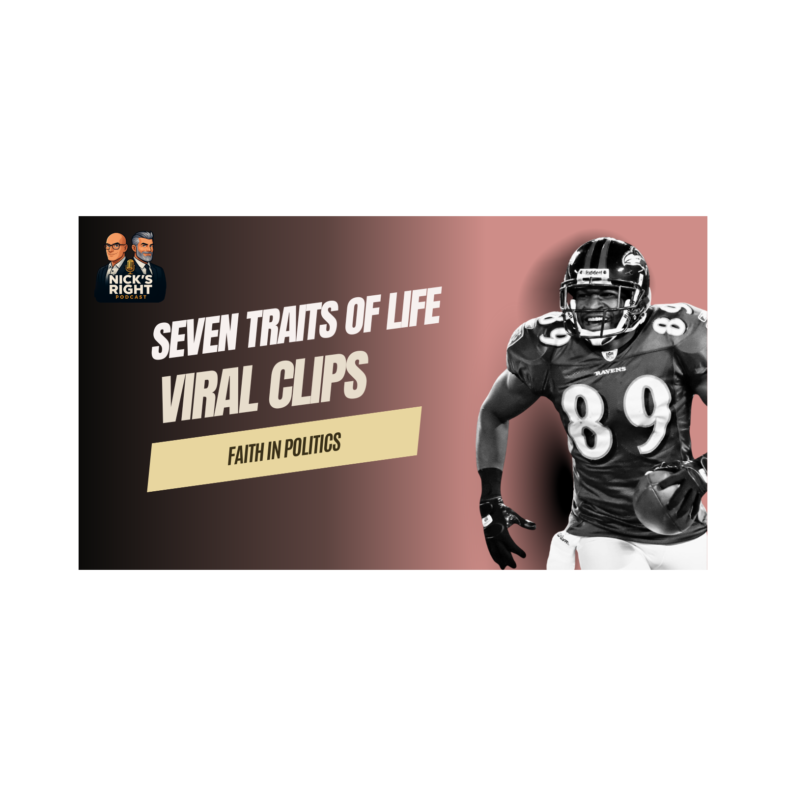 Seven Traits of Life, Viral Clips & Faith in Politics | Nick’s Right Podcast Ep. 12 Pt. 2 episode artwork