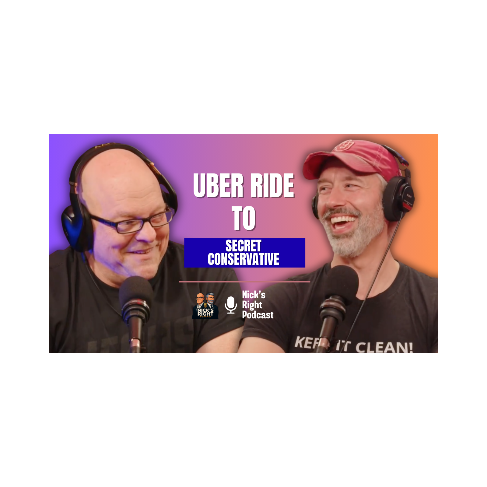 From Uber Ride to “Secret Conservative?” — Nick’s Right Podcast Ep. 15 (Full Episode) episode artwork