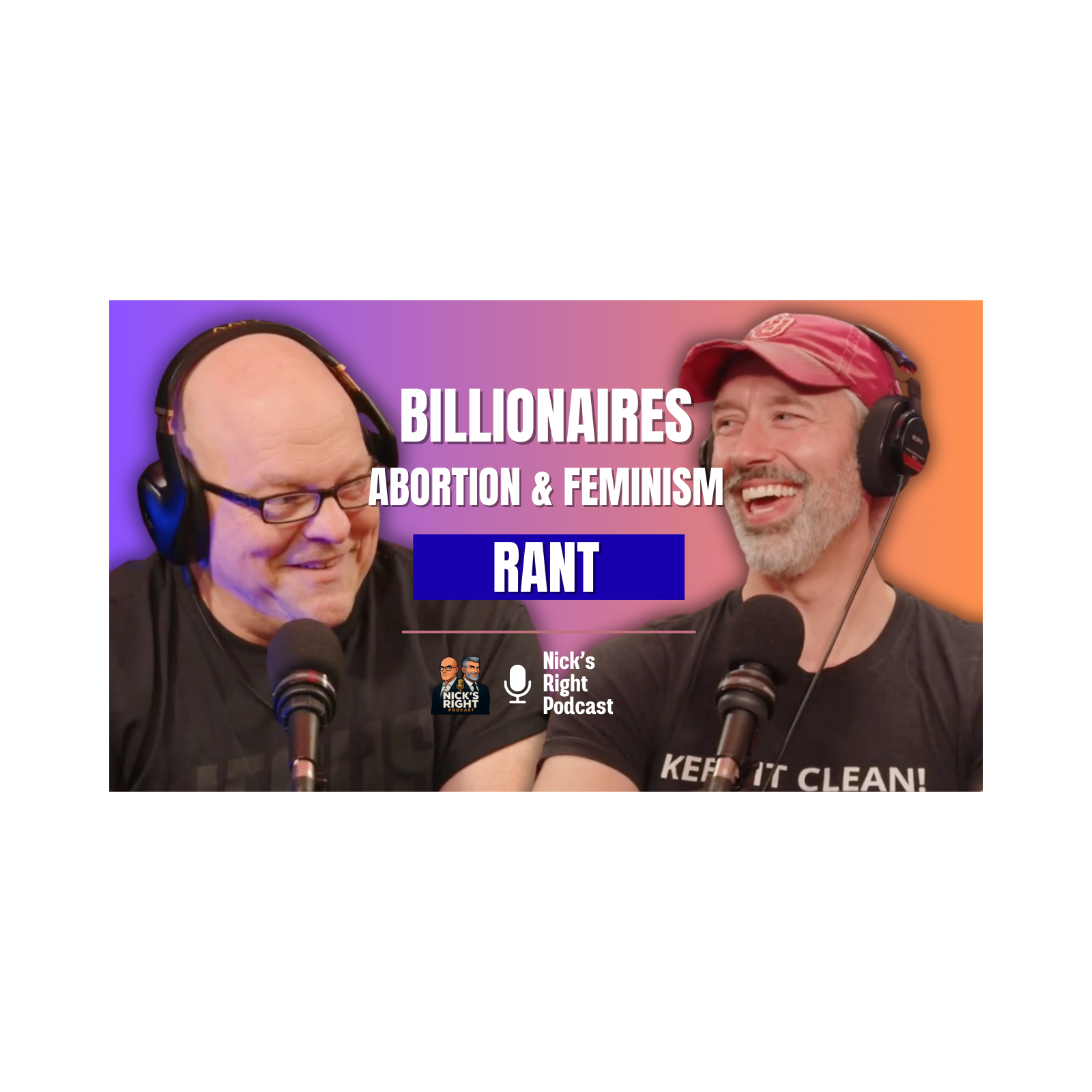 Billionaires, Abortion & Feminism Rant — Nick’s Right Podcast Ep. 15 Part 2 episode artwork