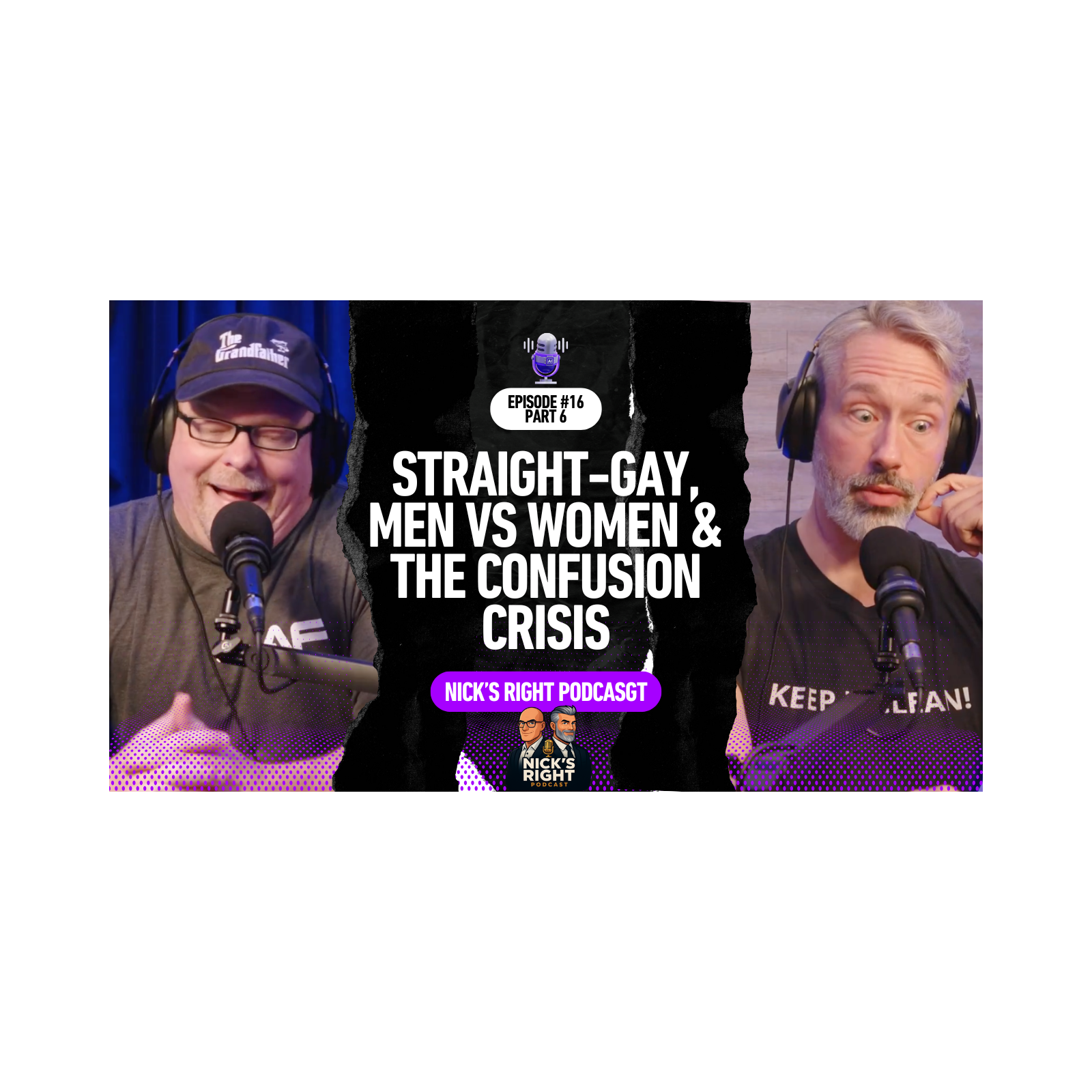 Straight-Gay, Men vs Women & The Confusion Crisis — Nick’s Right Podcast Ep. 16 Part 6 episode artwork