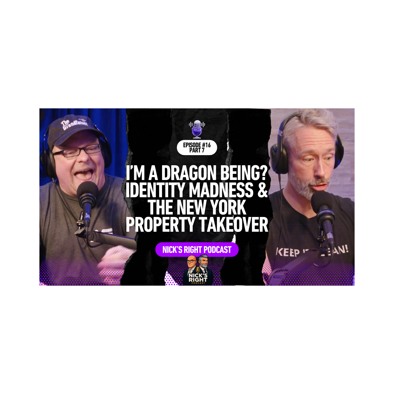 I’m a Dragon Being? Identity Madness & The New York Property Takeover — Nick’s Right Podcast Ep. 16 Part 7 episode artwork