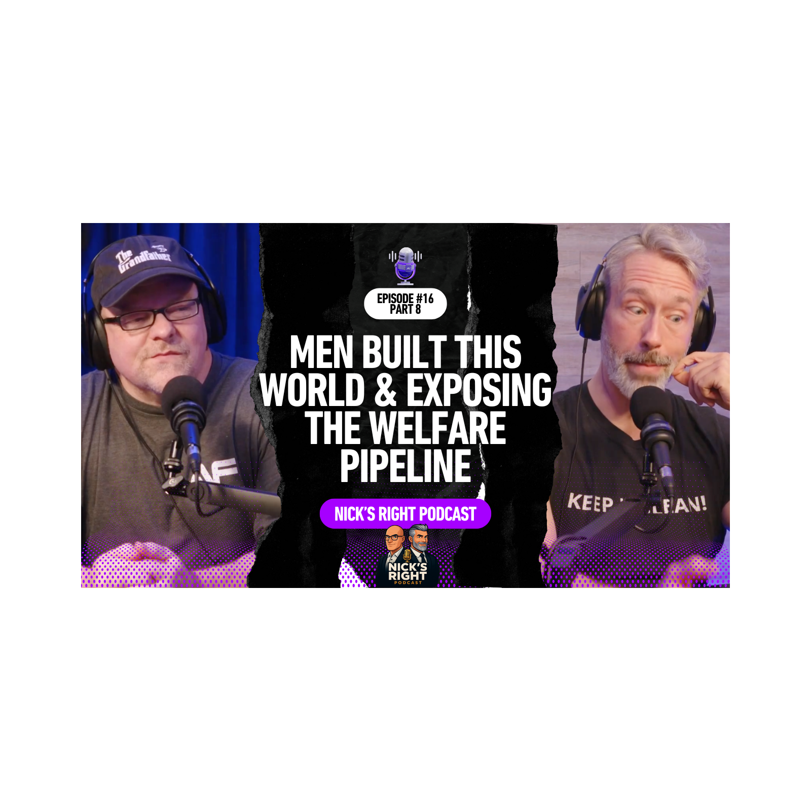 Men Built This World & Exposing the Welfare Pipeline — Nick’s Right Podcast Ep. 16 Part 8 episode artwork
