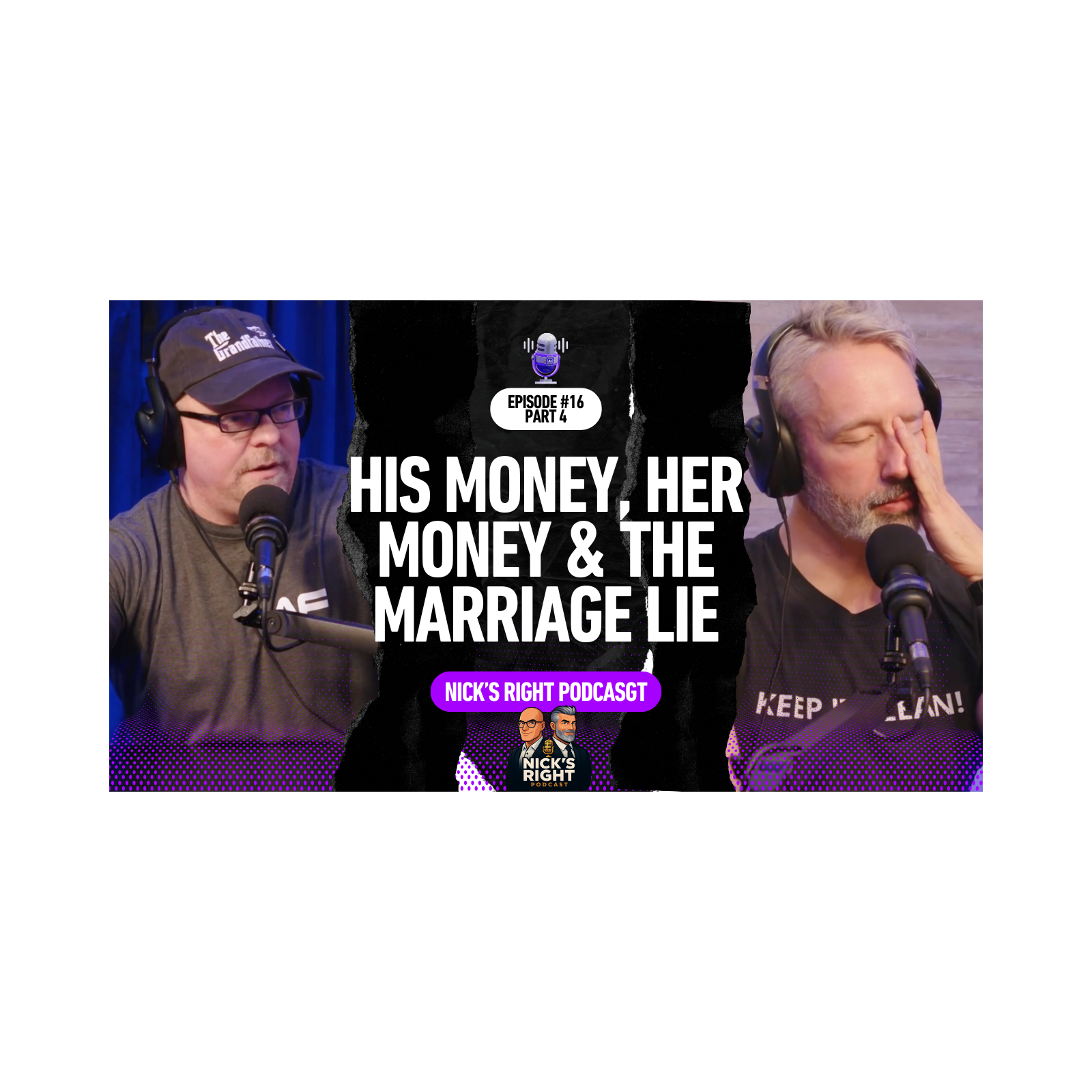 His Money, Her Money & The Marriage Lie — Nick’s Right Podcast Ep. 16 Part 4 episode artwork
