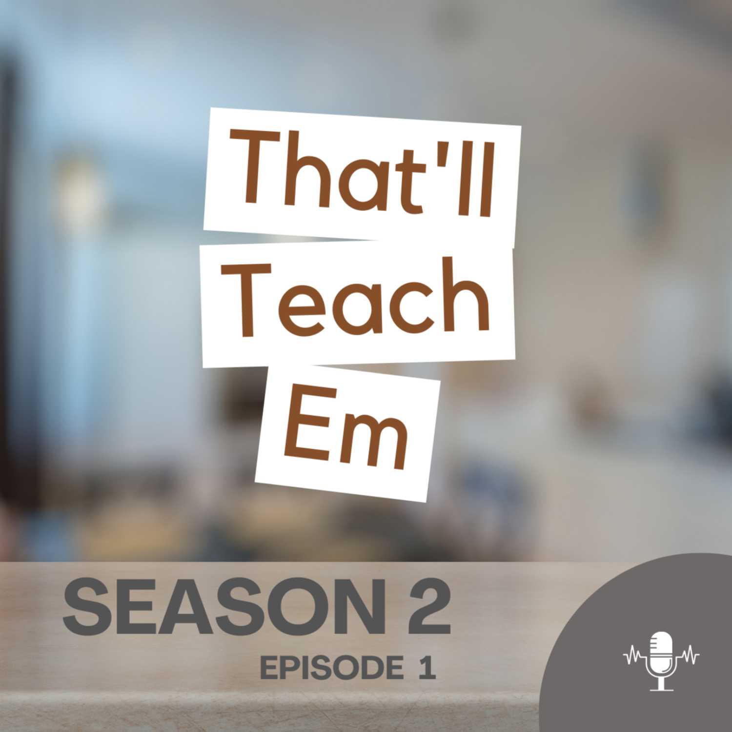 S2E1 That'll Teach 'Em