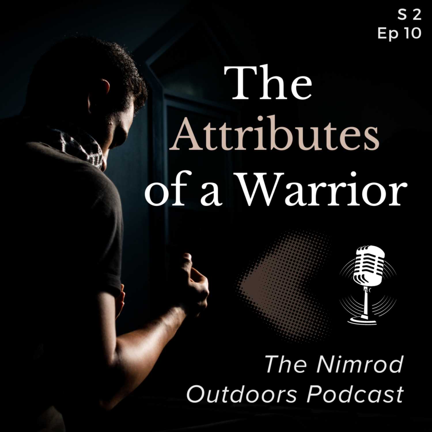 S2 E10 The Attributes of a Warrior