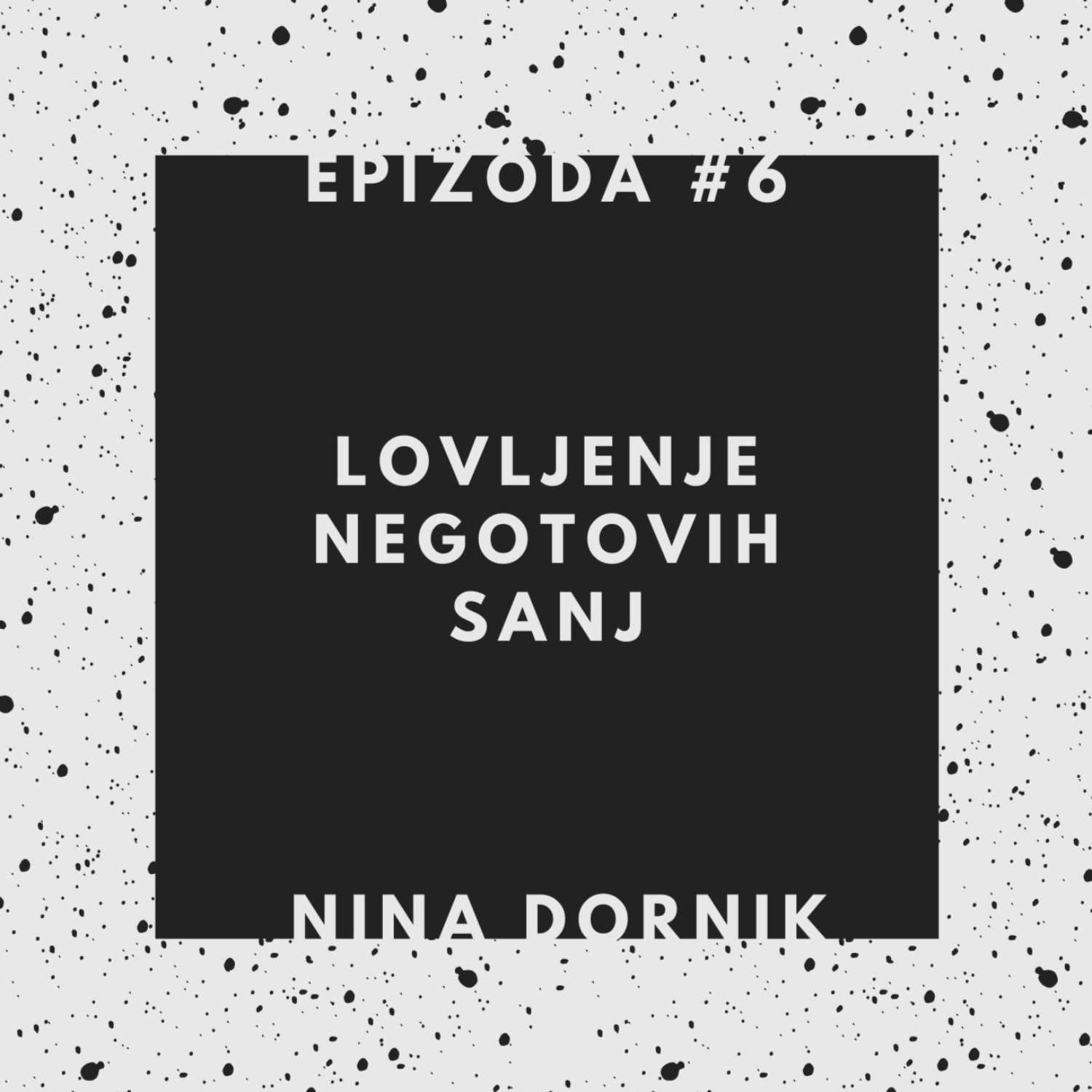 6. LOVLJENJE NEGOTOVIH SANJ | kako sva si do 26. leta ustvarila sanjsko življenje