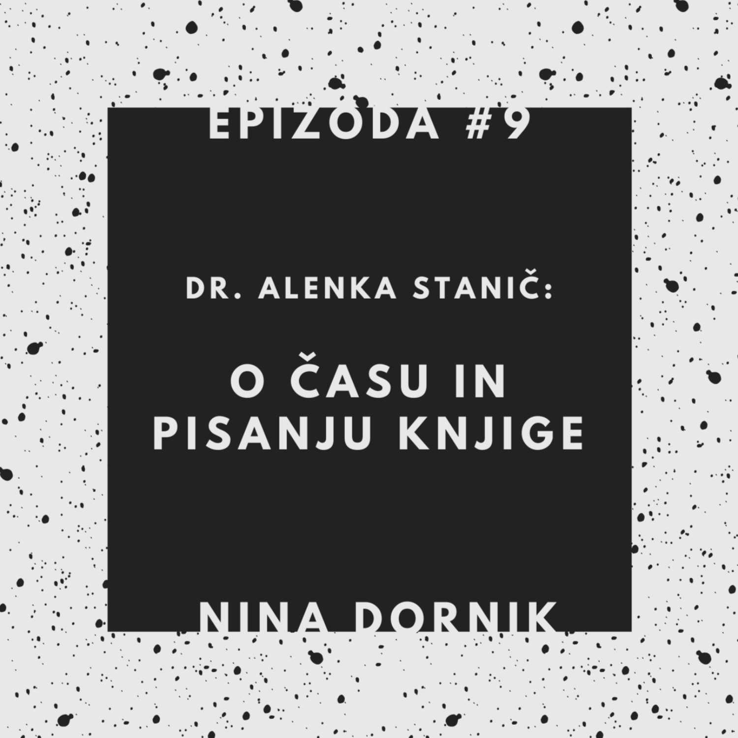 9. O ČASU IN PISANJU KNJIGE | dr. Alenka Stanič