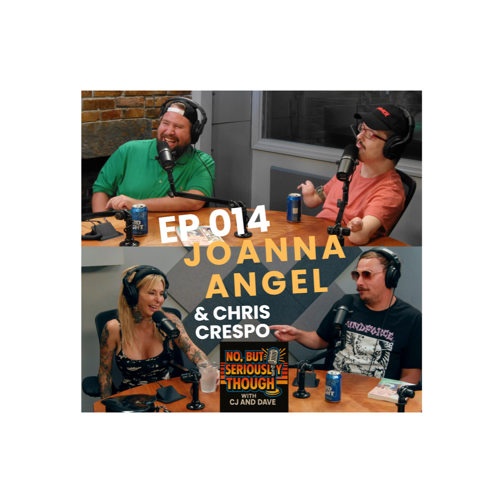 No, But Seriously Though w/ CJ and Dave Episode 014 Featuring Joanna Angel and Chris Crespo