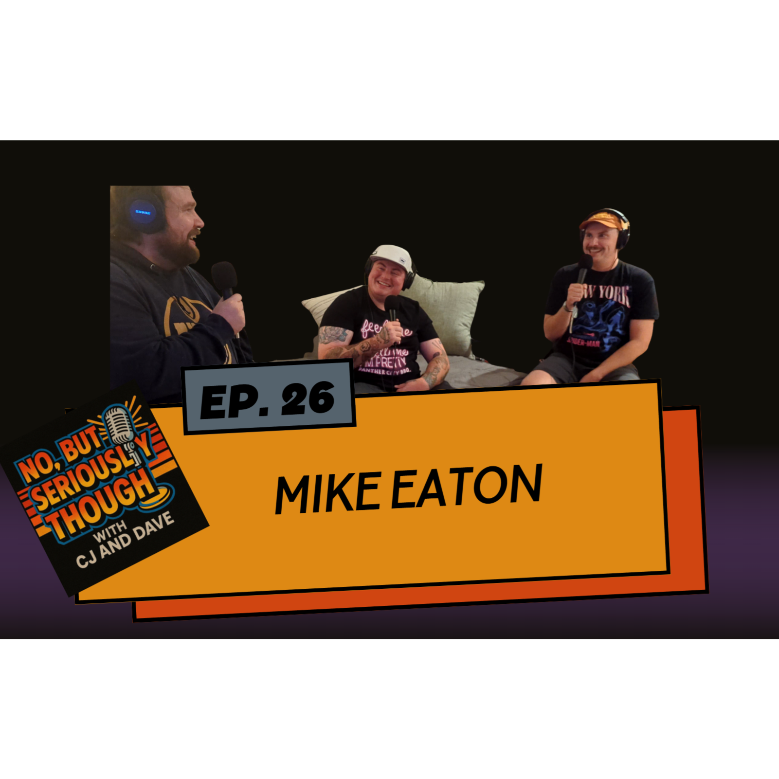 No, But Seriously Though Ep. 026: Mexican Plus Cheese w/ Mike Eaton