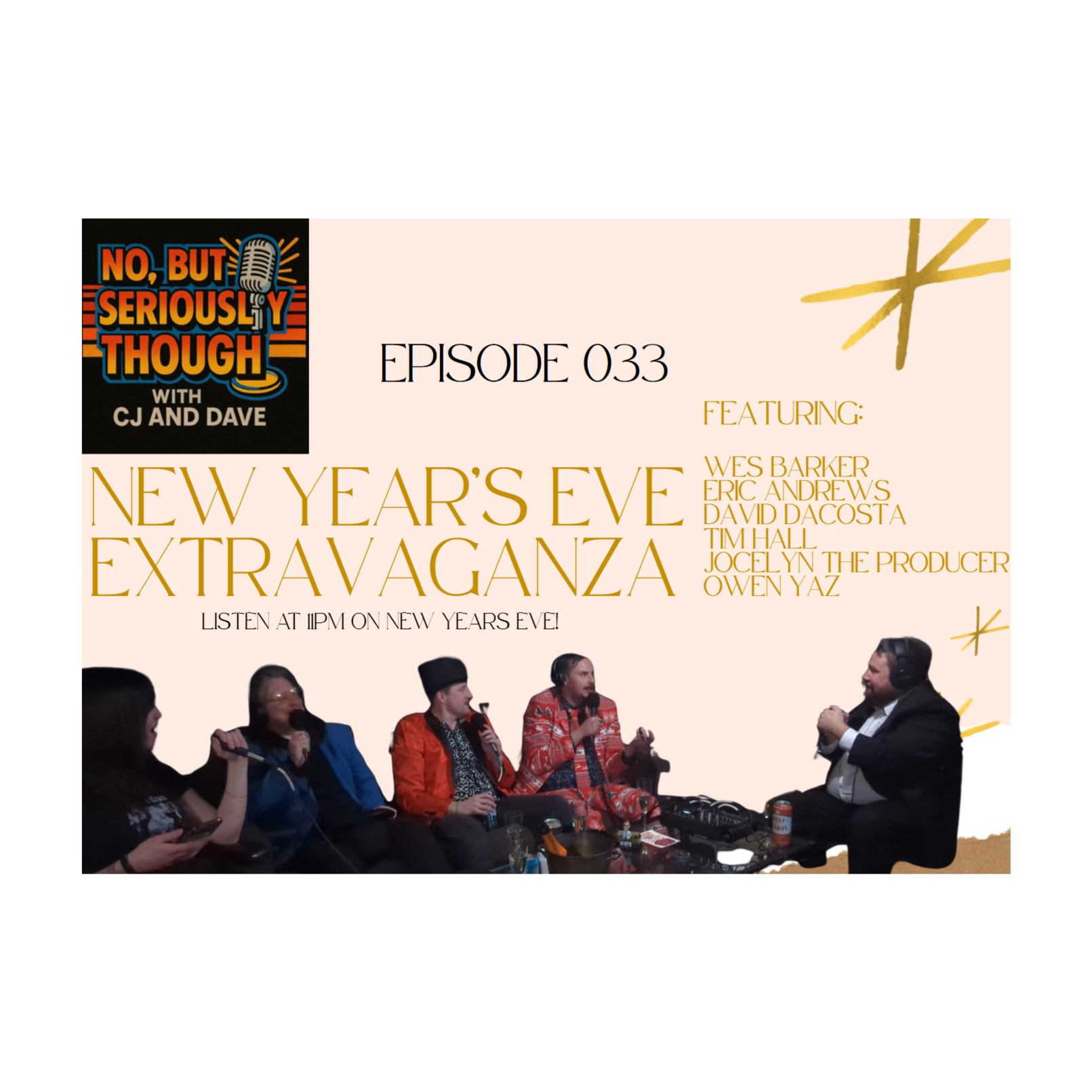 No, But Seriously Though Ep. 033: New Years Eve Extravaganza