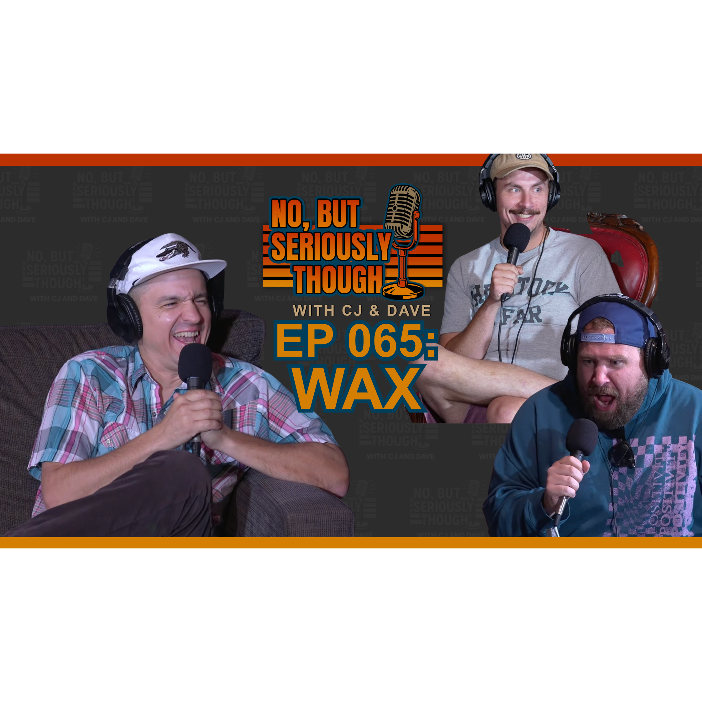 No, But Seriously Though Ep. 065 Uncle Andrews’ Backyard w/ Big Wax